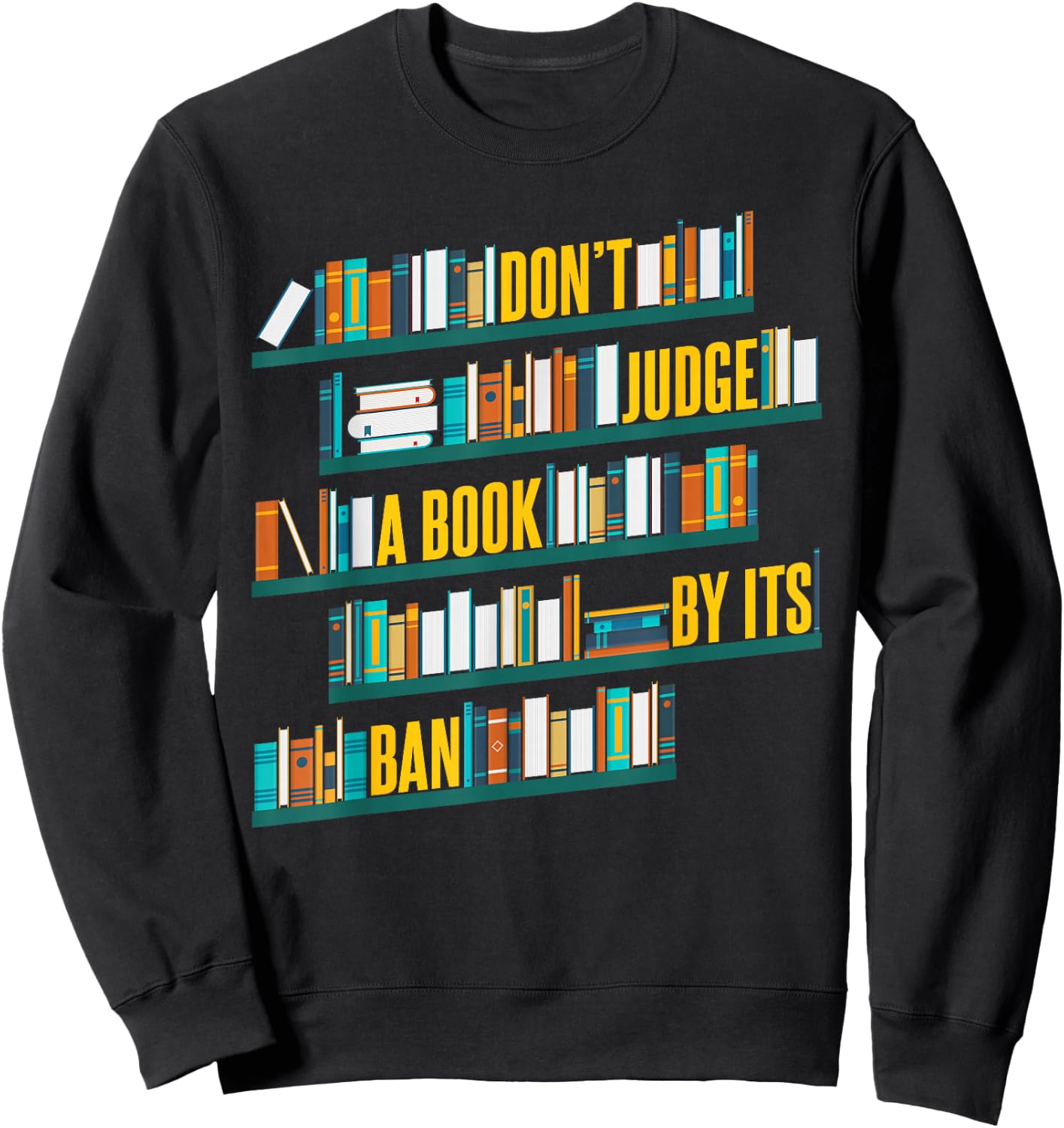 Don't Judge A Book By Its Ban Banned Books Sweatshirt - Sweatshirt | Black
