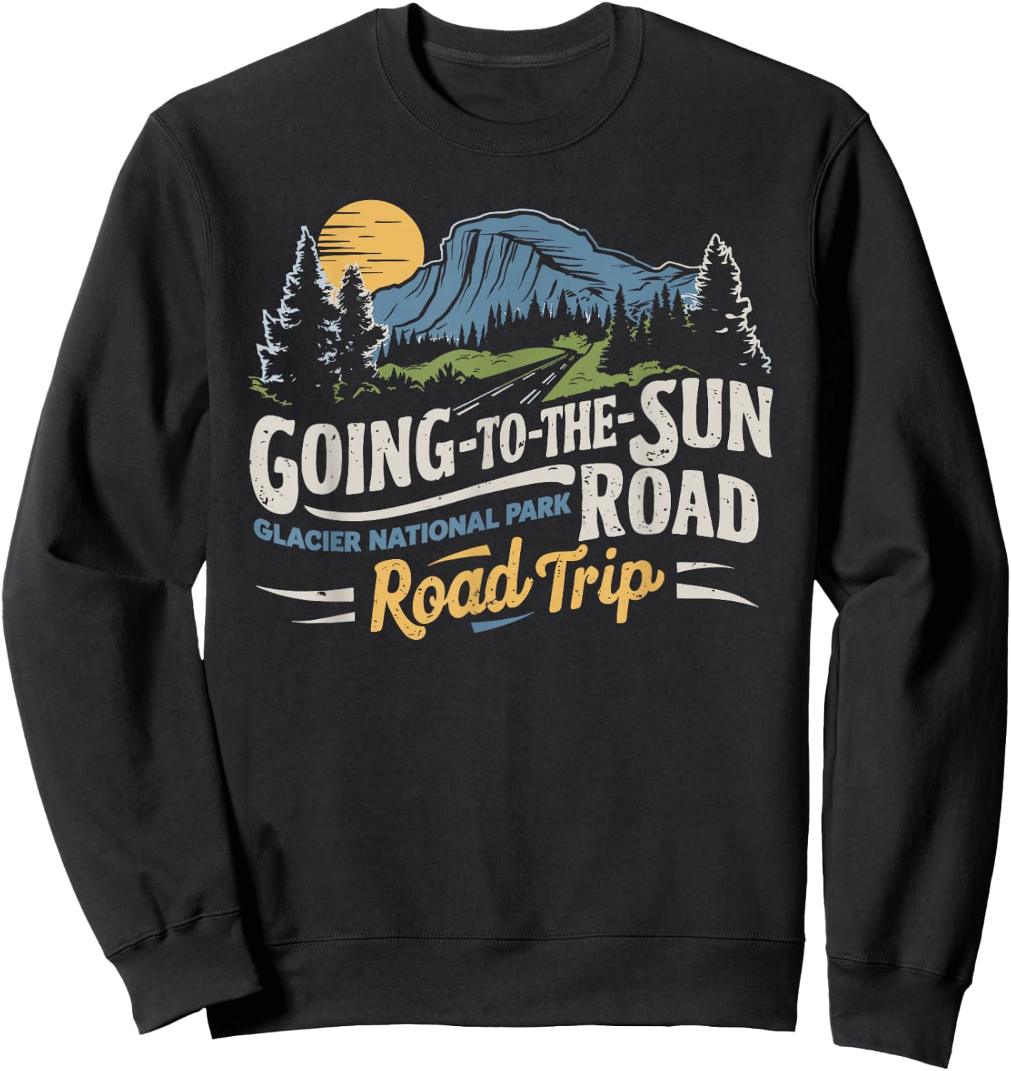 Going-To-The-Sun Road Glacier National Park Road Trip Sweatshirt - Sweatshirt | Black