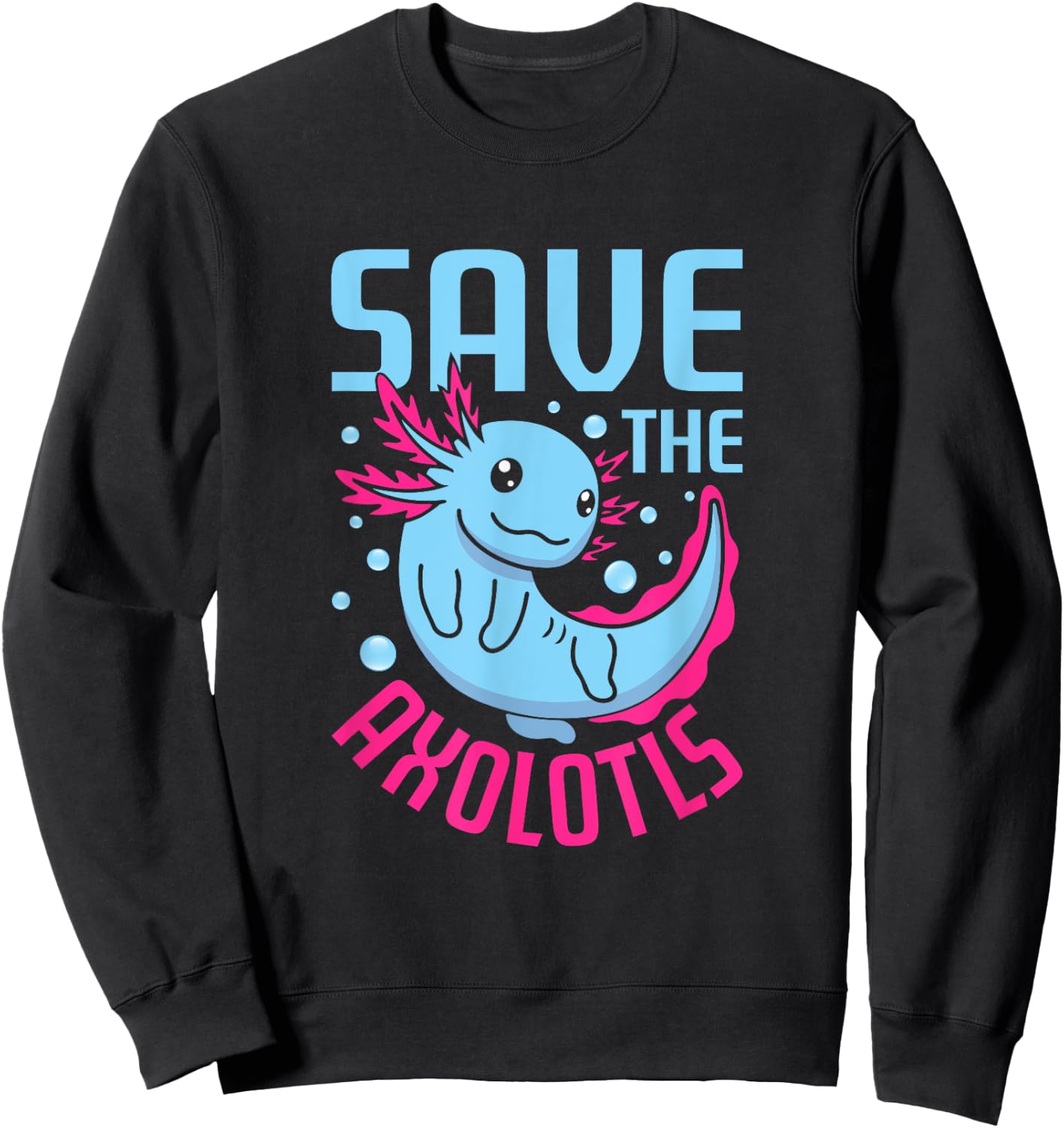 Save The Axolotls Mexican Salamander Funny Axolotl Sweatshirt - Sweatshirt | Black