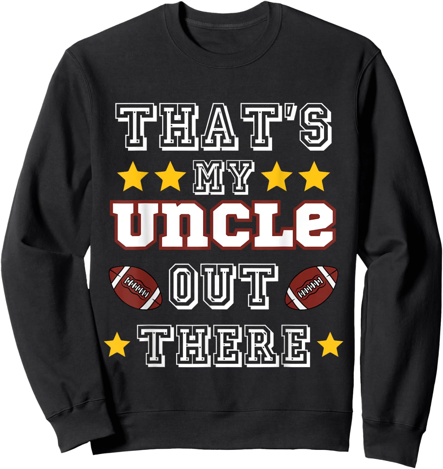 That's my Uncle Out There Football Star Lover Sweatshirt - Sweatshirt | Black