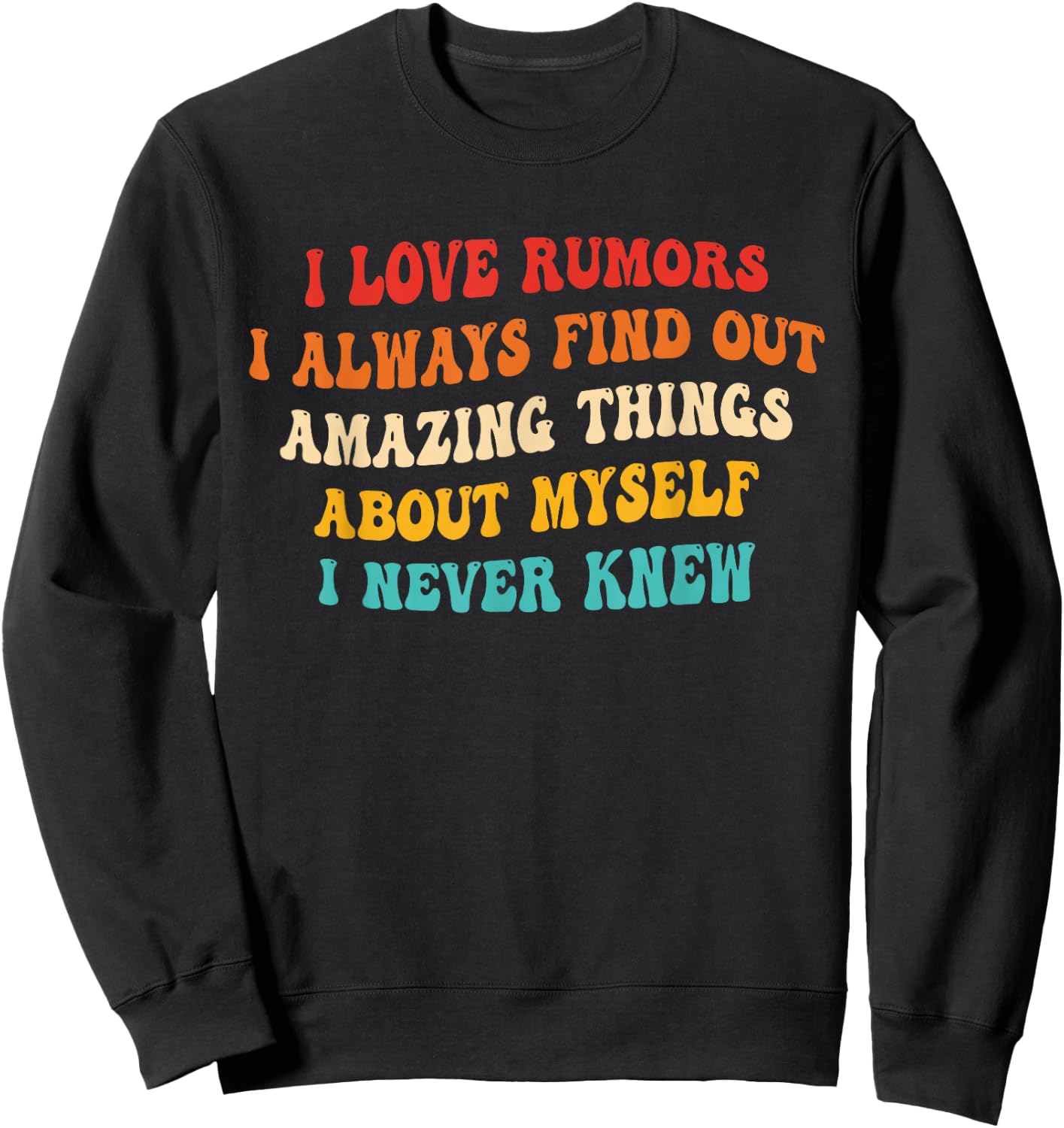 I Love Rumors I Always Find Out Amazing Things About Myself Sweatshirt - Sweatshirt | Black