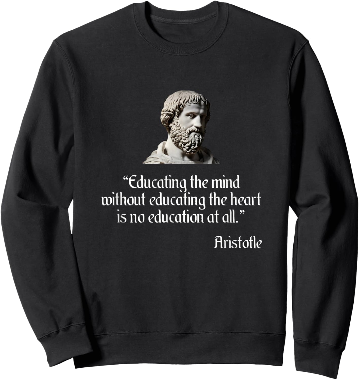 Aristotle Shirt on Education Philosophy Sweatshirt - Sweatshirt | Black