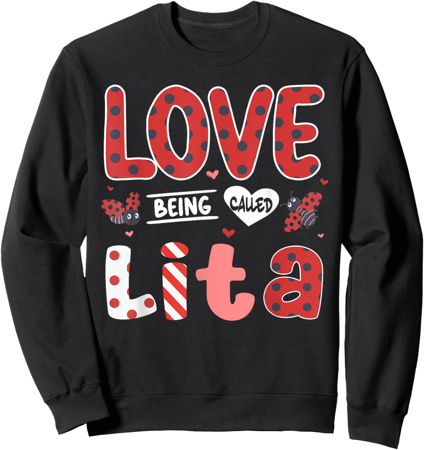 Cute I Love Being Called Lita Ladybug Happy Valentines Day Sweatshirt - Sweatshirt | Black