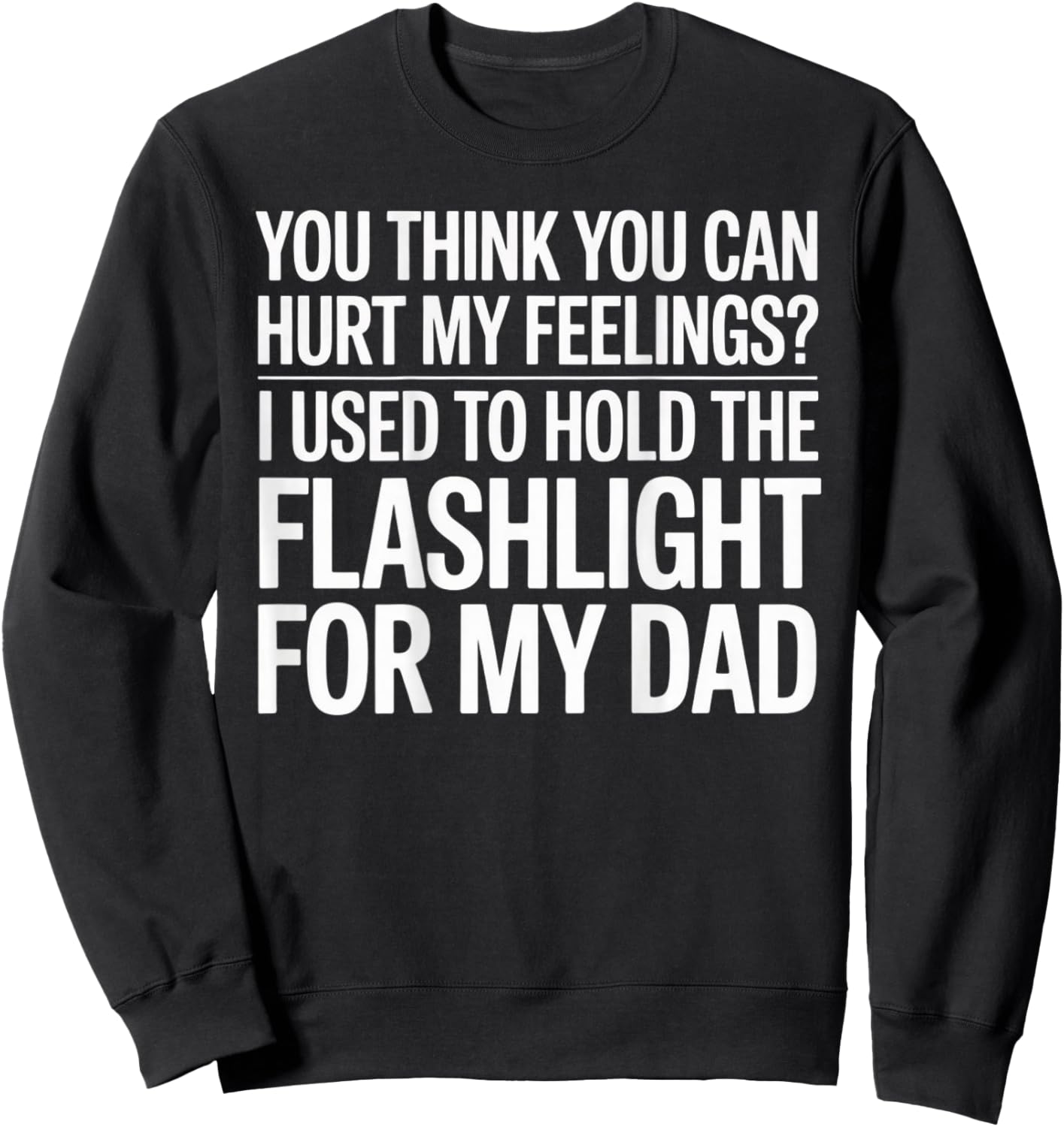 You Think You Can Hurt My Feelings (On Back) Sweatshirt - Sweatshirt | Black