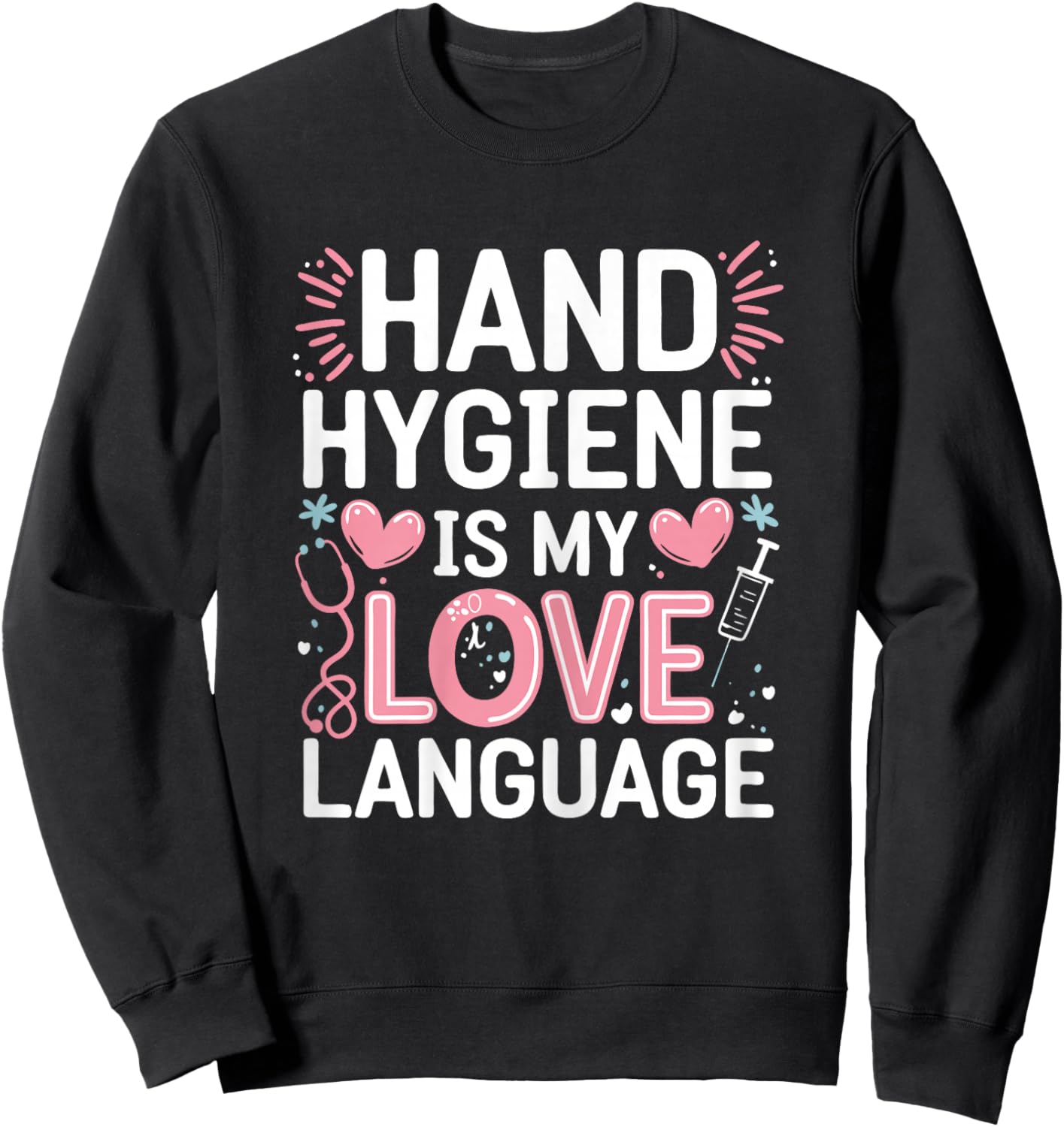 Hand Hygiene Love Infection Control Nurse Sweatshirt - Sweatshirt | Black