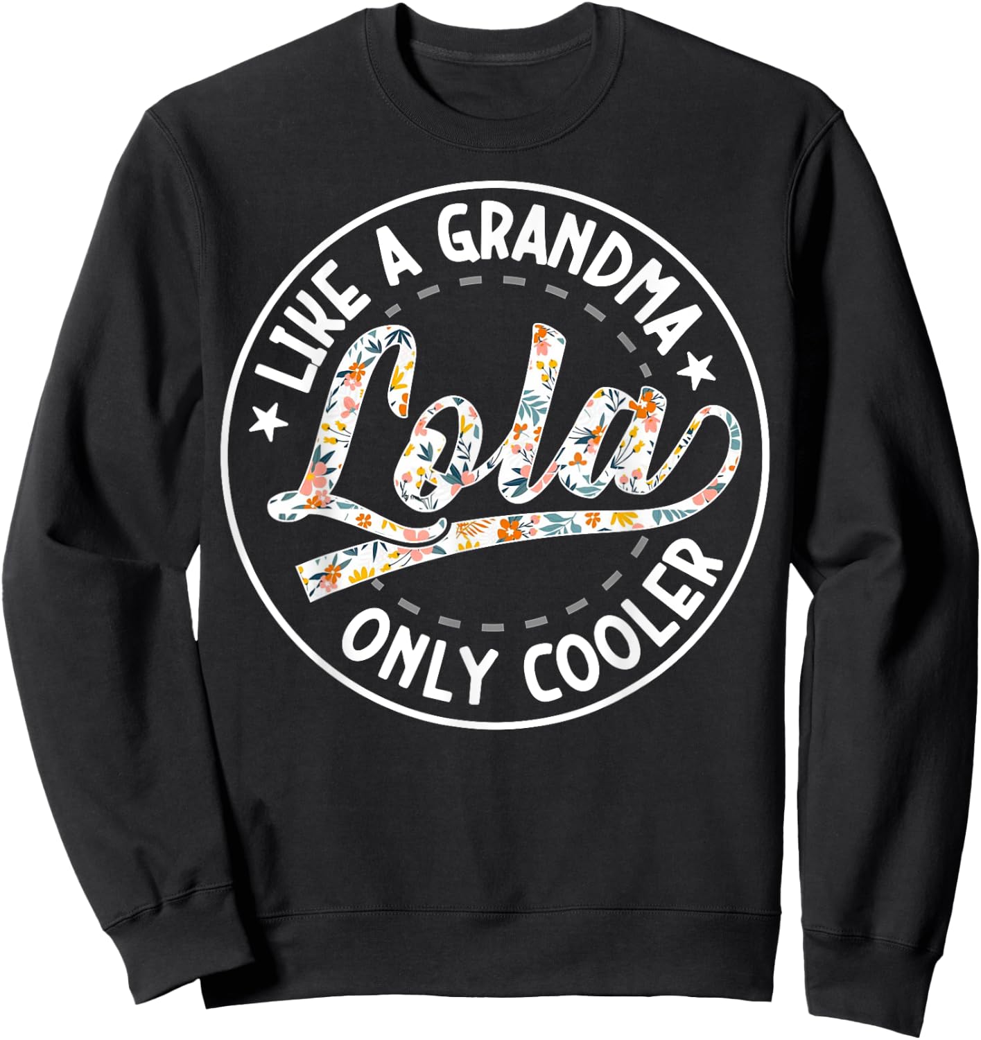 Lola Like A Grandma Only Cooler Grandmother Mother's Day Sweatshirt - Sweatshirt | Black