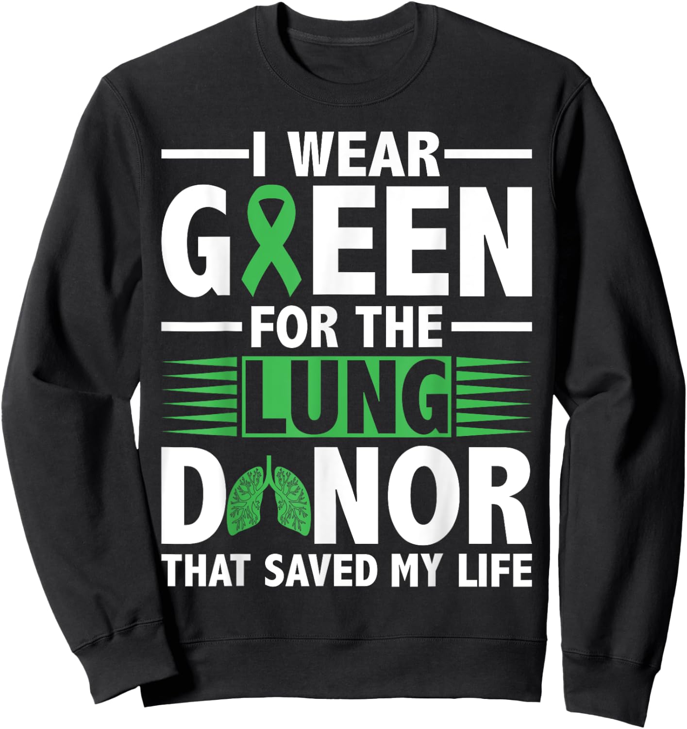 Lung Transplant Survivor Green For Organ Transplant Patients Sweatshirt - Sweatshirt | Black