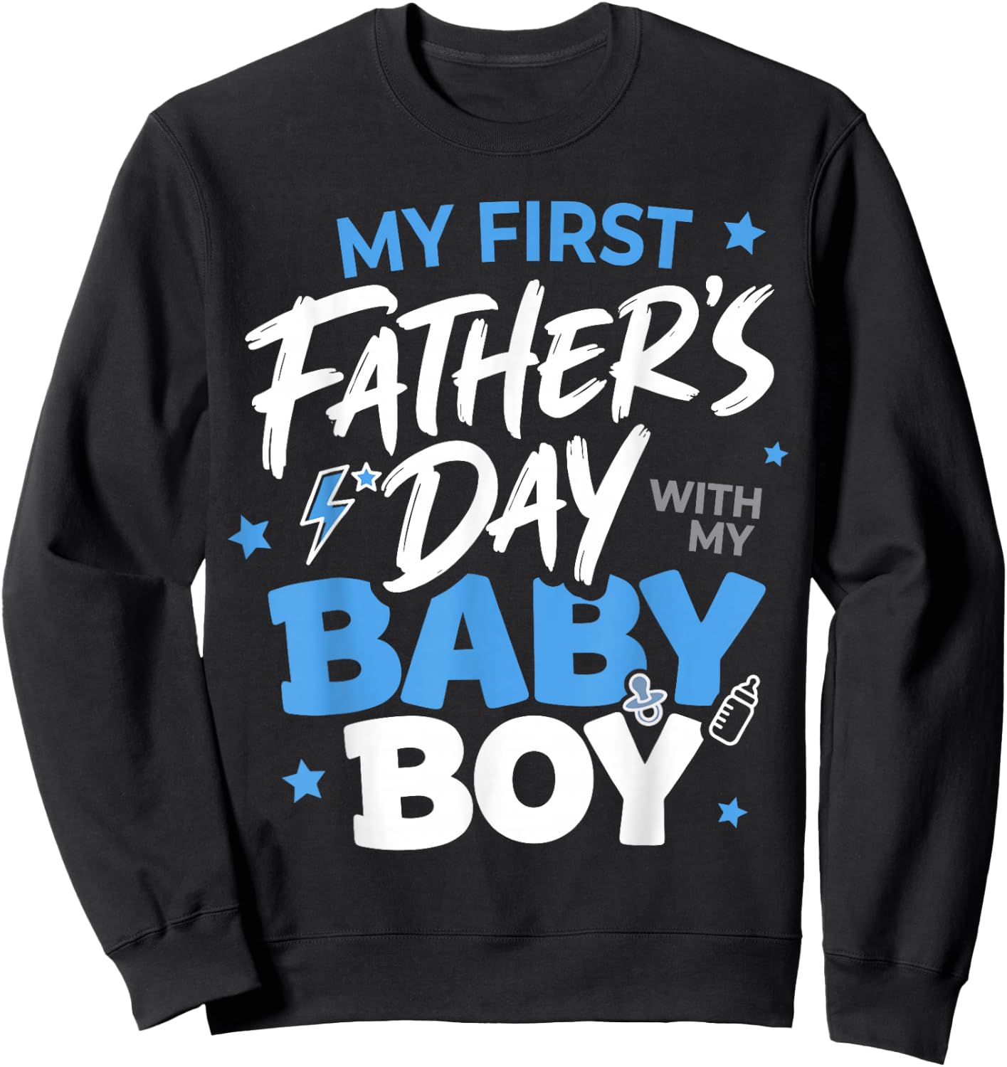 My First Fathers Day with My Baby Boy Funny First Time Dad Sweatshirt - Sweatshirt | Black