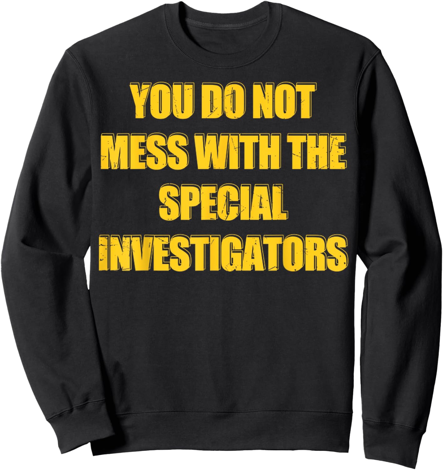 Vintage You Do Not Mess With The Special Investigators Sweatshirt - Sweatshirt | Black