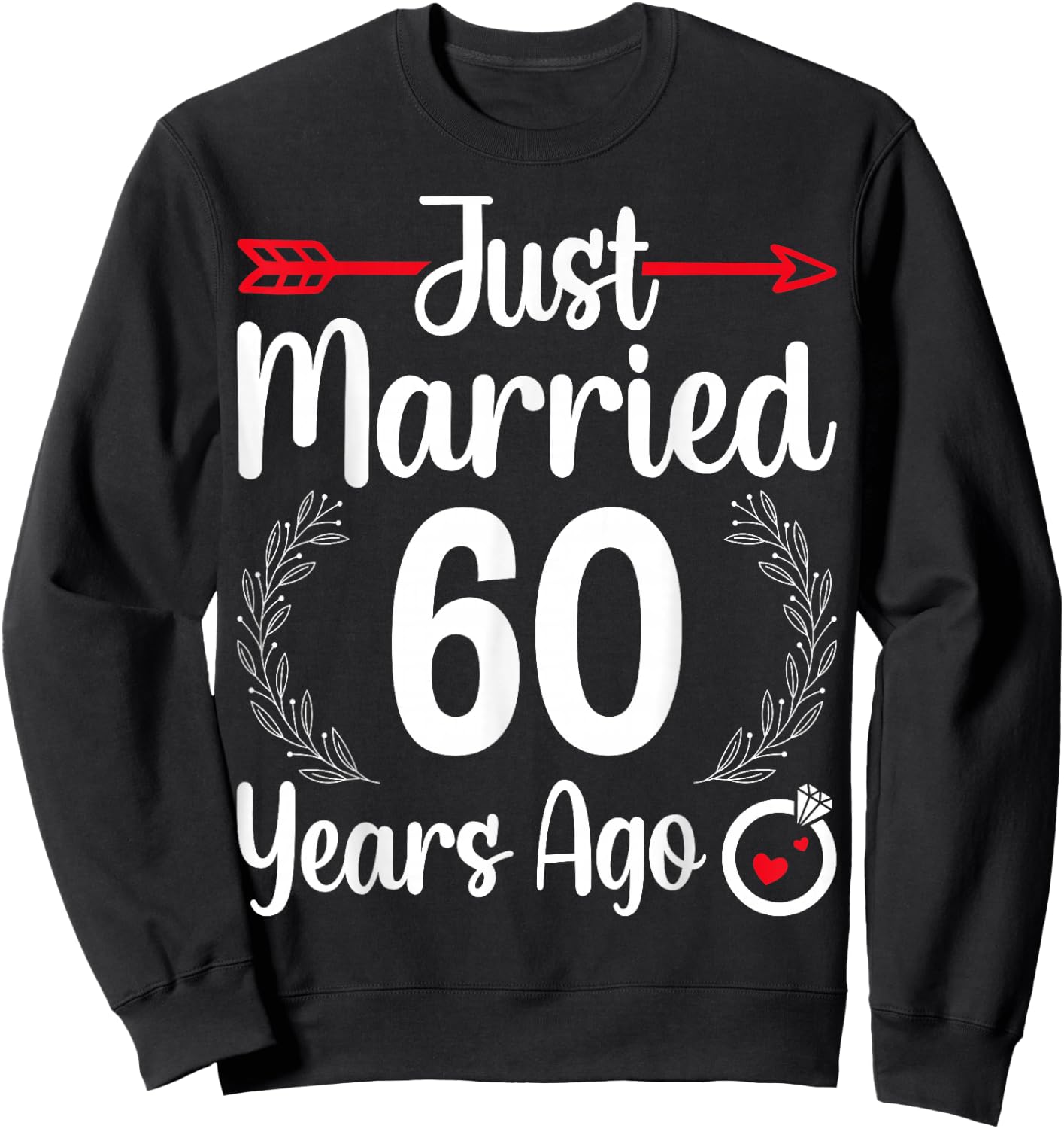Just Married 60 Years Ago - Husband Wife 60th Anniversary Sweatshirt - Sweatshirt | Black