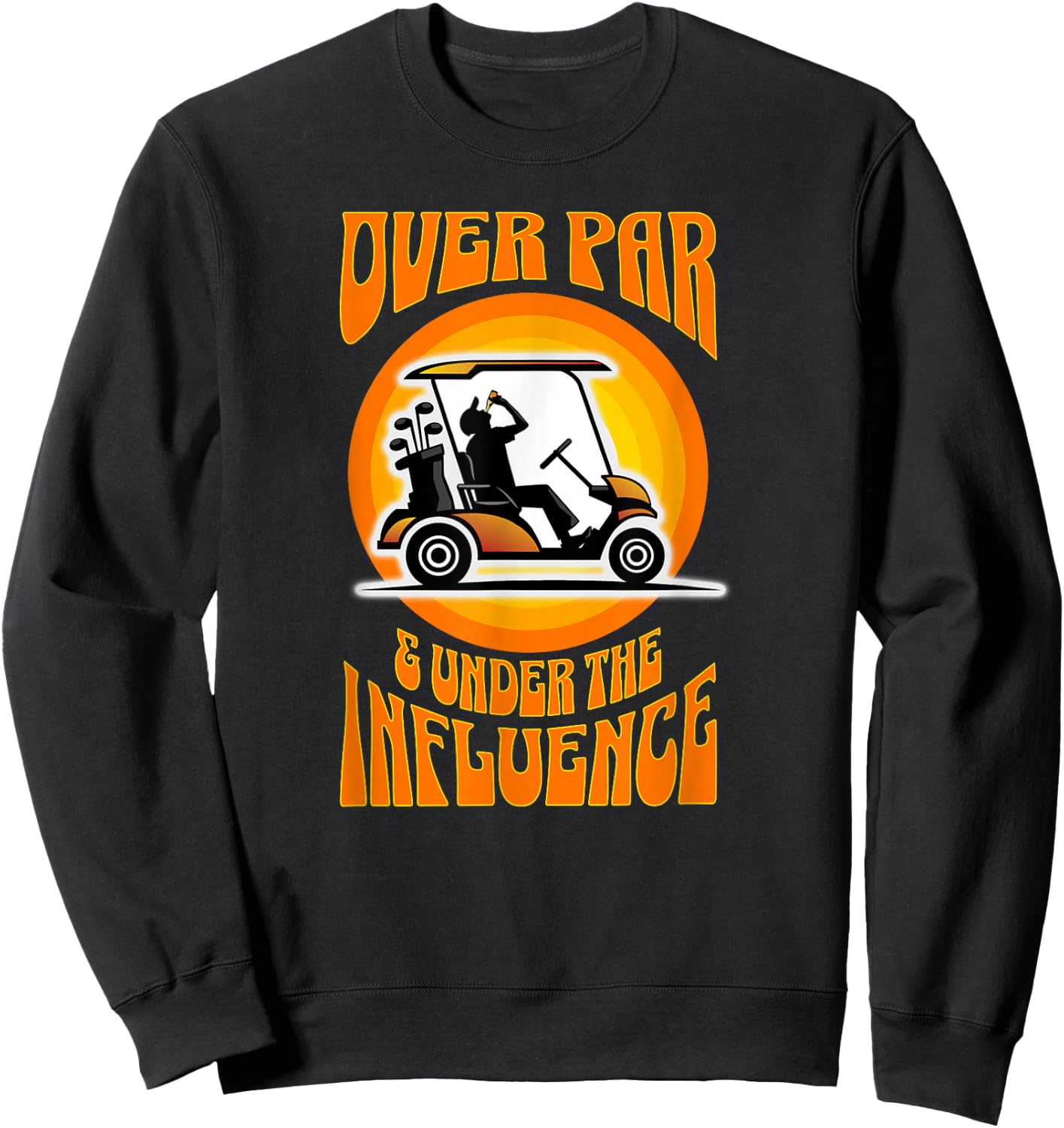 Over Par & Under the Influence - Funny Golf Sweatshirt - Sweatshirt | Black