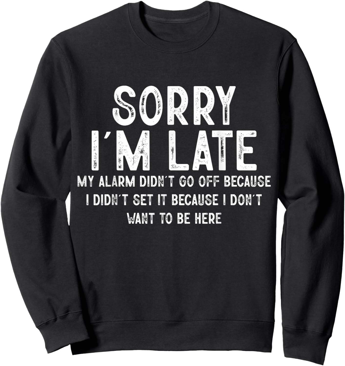 Sorry I'm Late My Alarm Didn't Go Off Funny Sarcastic Quotes Sweatshirt - Sweatshirt | Black