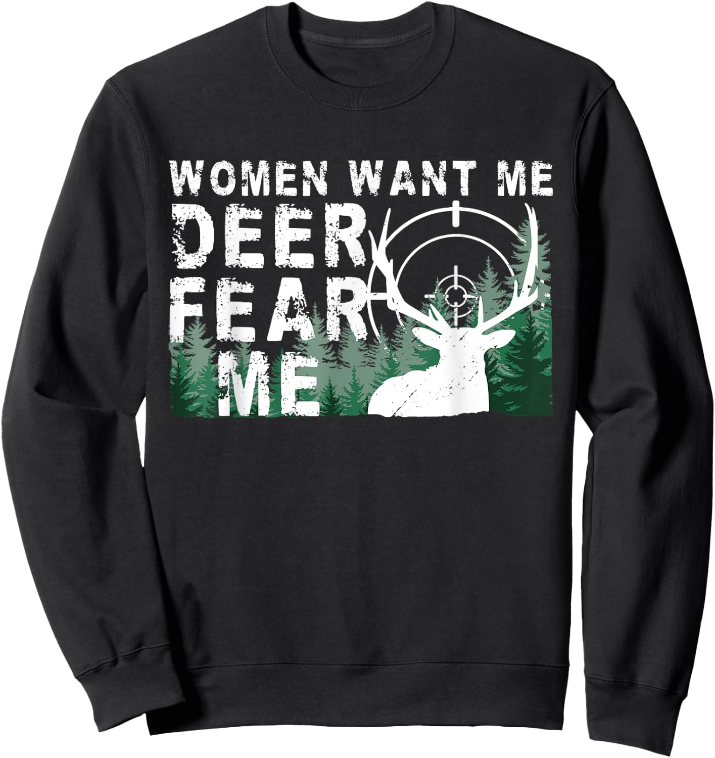 Hunting Buck Deer fear me Hunt Elk Funny Deer Hunting Sweatshirt - Sweatshirt | Black