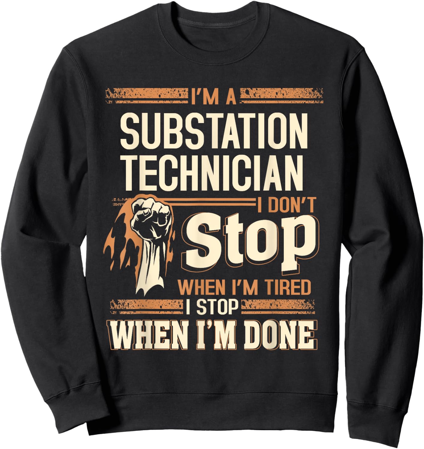I'm A Substation Technician I Don't Stop Sweatshirt - Sweatshirt | Black