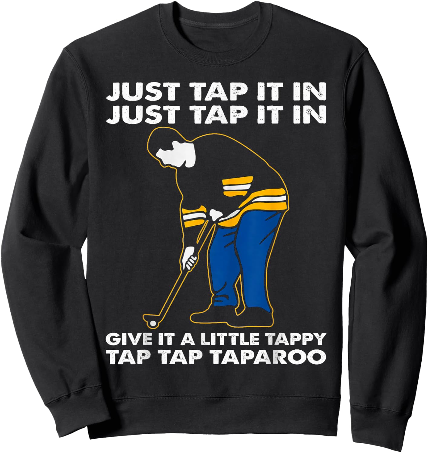Just Tap It In Graphic Golfs Funny Outfits Sports Movies Sweatshirt - Sweatshirt | Black