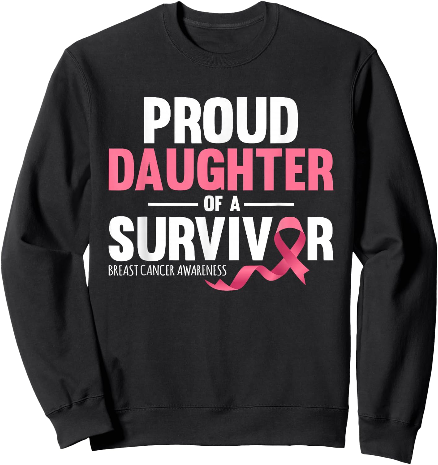 Proud Daughter Of A Survivor Support Breast Cancer Awareness Sweatshirt - Sweatshirt | Black