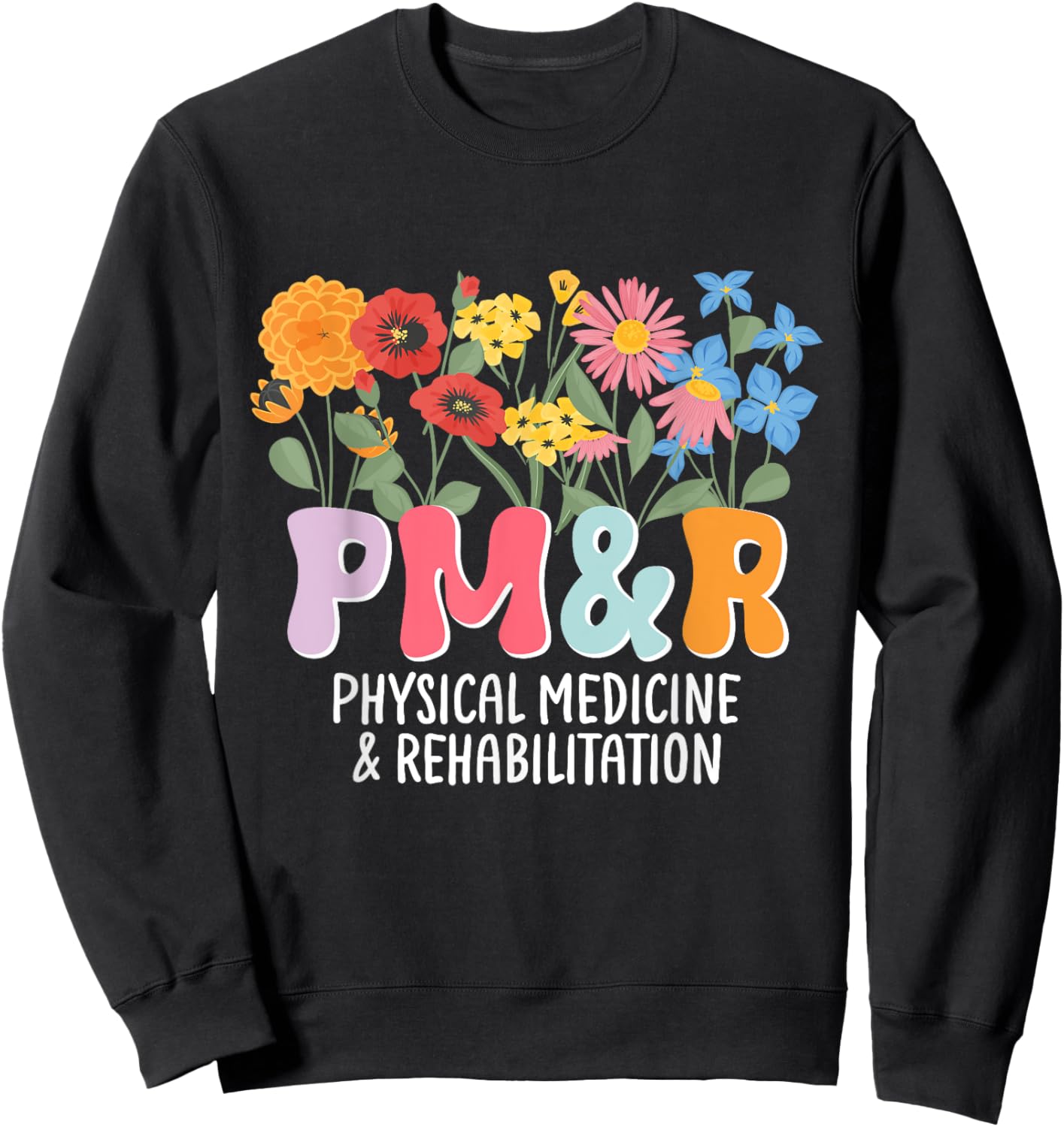 Physiatry PM&R Physical Medicine and Rehabilitation Rehab Sweatshirt - Sweatshirt | Black