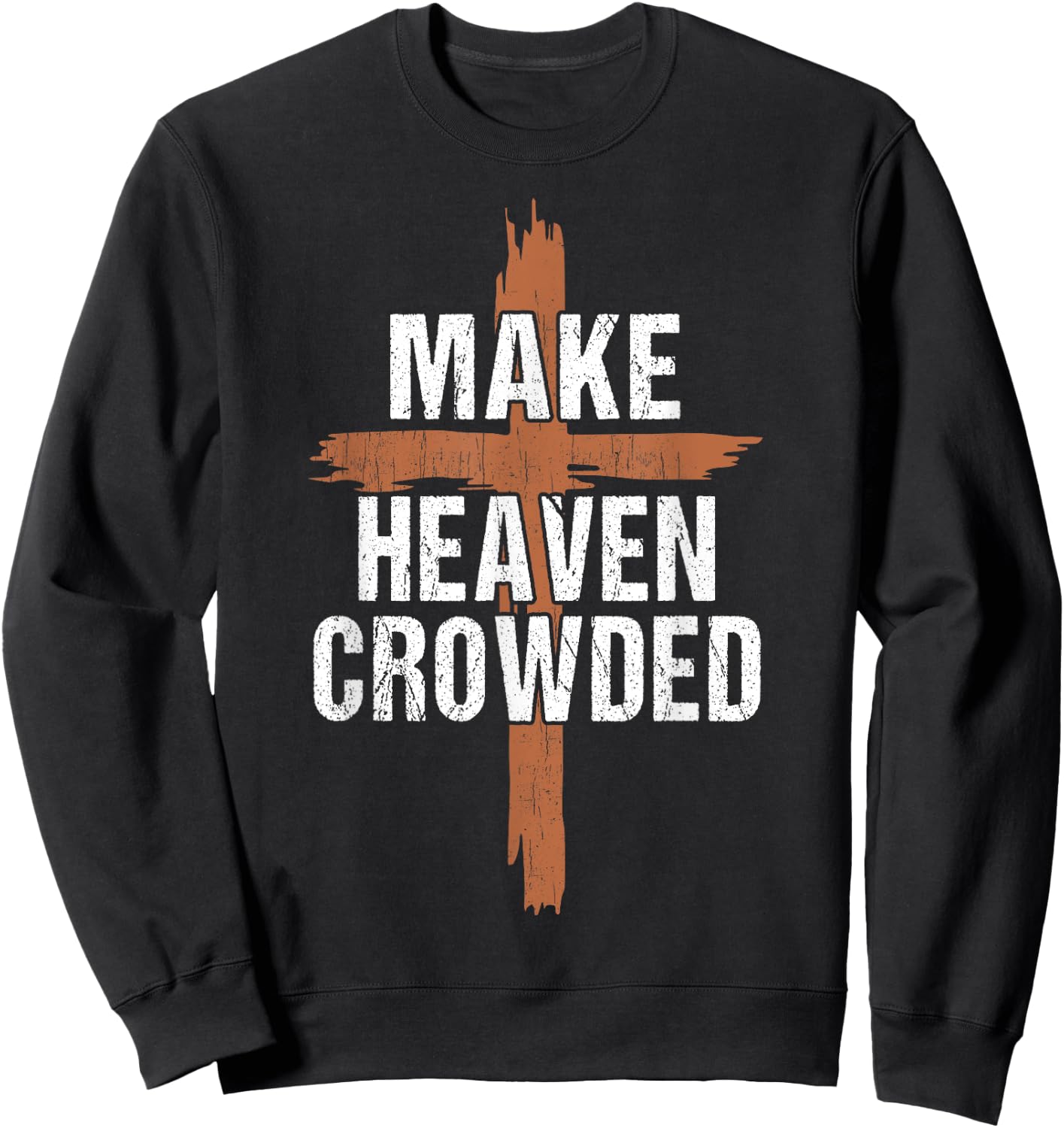 Men Make Heaven Crowded Dad Funny Christian-Shirt Religious Sweatshirt - Sweatshirt | Black