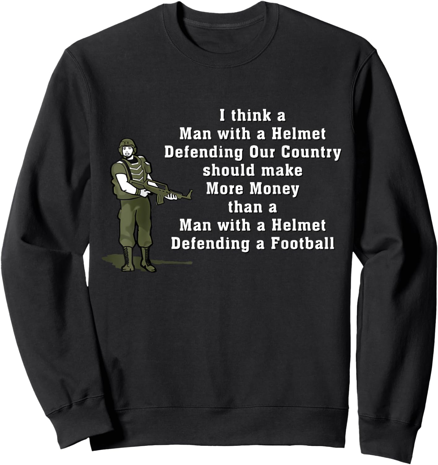 I Think Man With A Helmet Defending Our Country Soldier Sweatshirt - Sweatshirt | Black