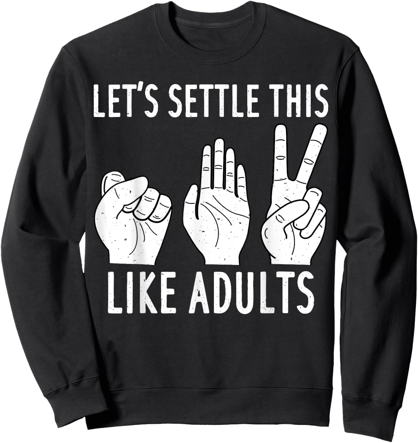 Let's Settle This Like Adult Shirt Funny Rock Paper Scissor Sweatshirt - Sweatshirt | Black
