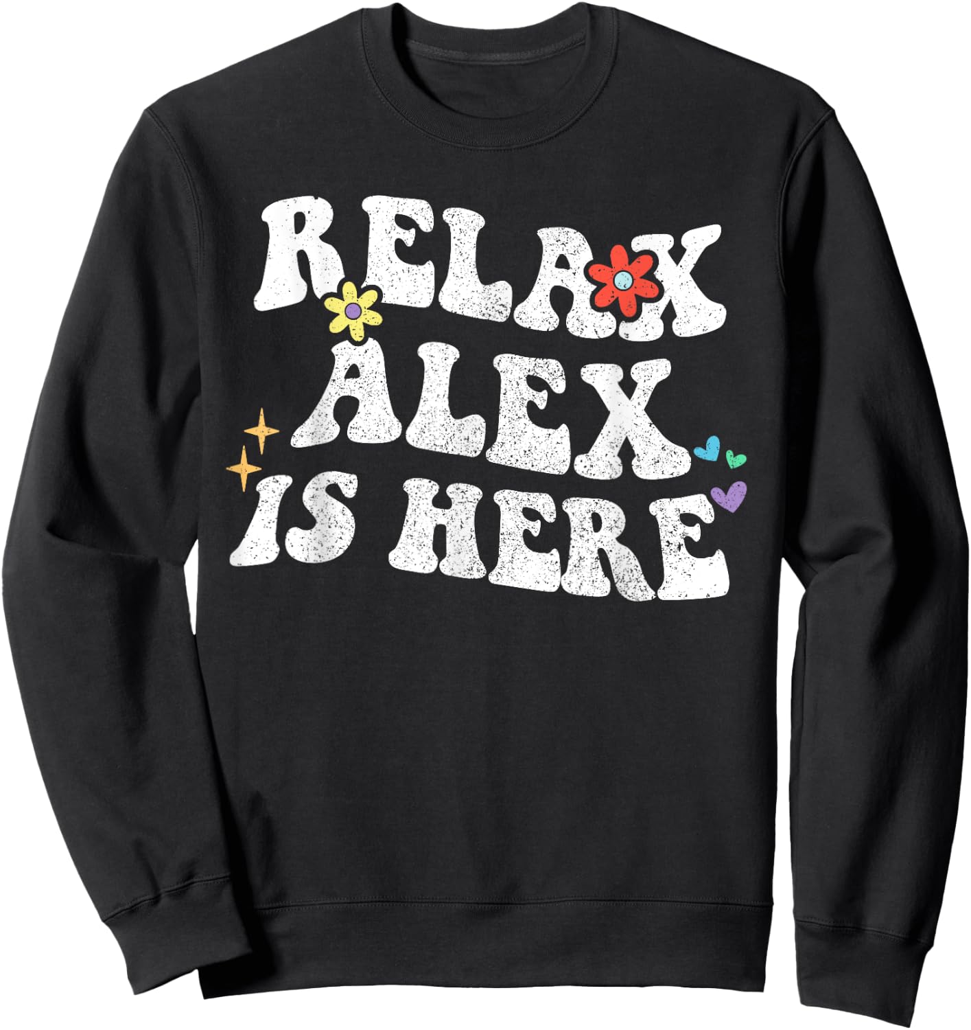 Personalized First Name outfit Retro Groovy Relax ALEX Is Here Funny Mother's Day Name Sweatshirt - Sweatshirt | Black
