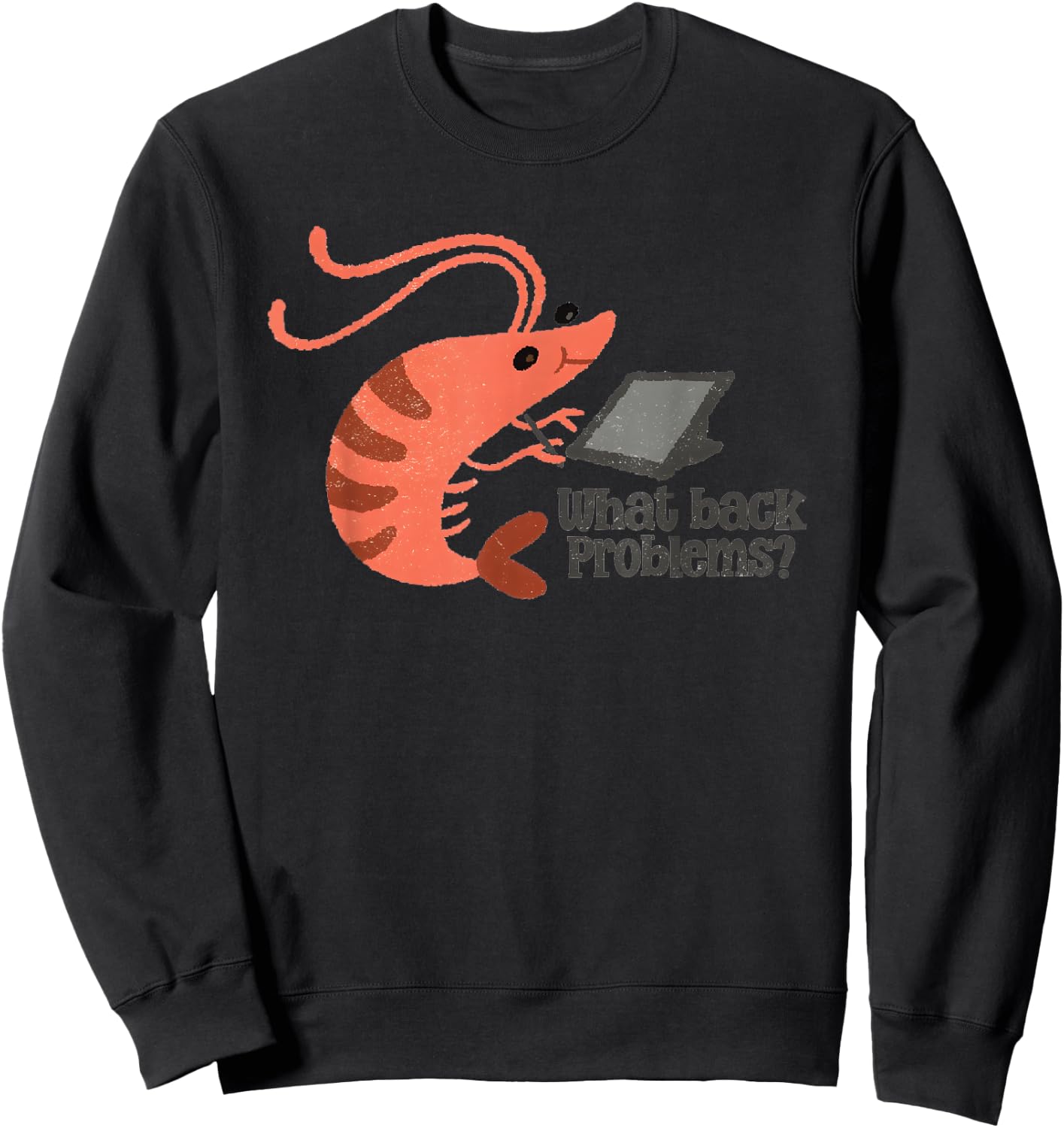 What Back Problems Bad Posture Shrimp Sweatshirt - Sweatshirt | Black