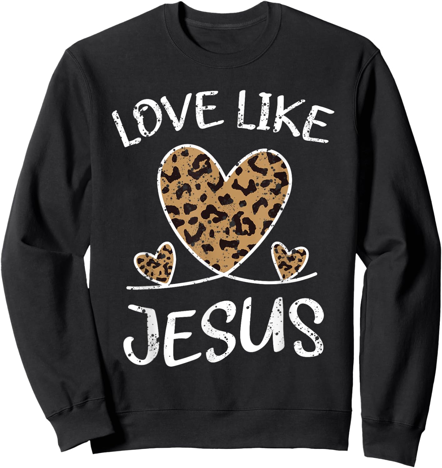 Faith Bible Blessed Christian Cheeta Leopard Love Like Sweatshirt - Sweatshirt | Black