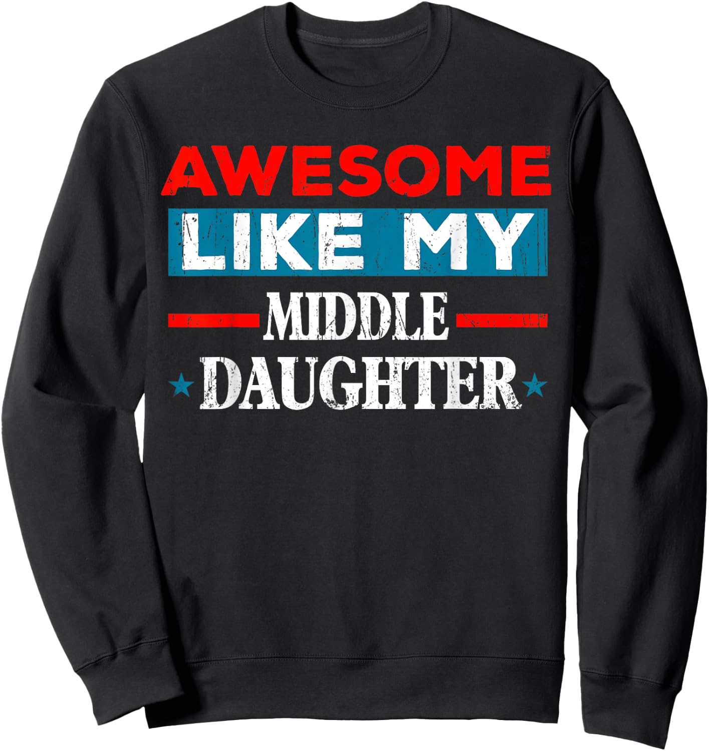 Awesome Like My Middle Daughter Retro Funny Fathers Day Sweatshirt - Sweatshirt | Black
