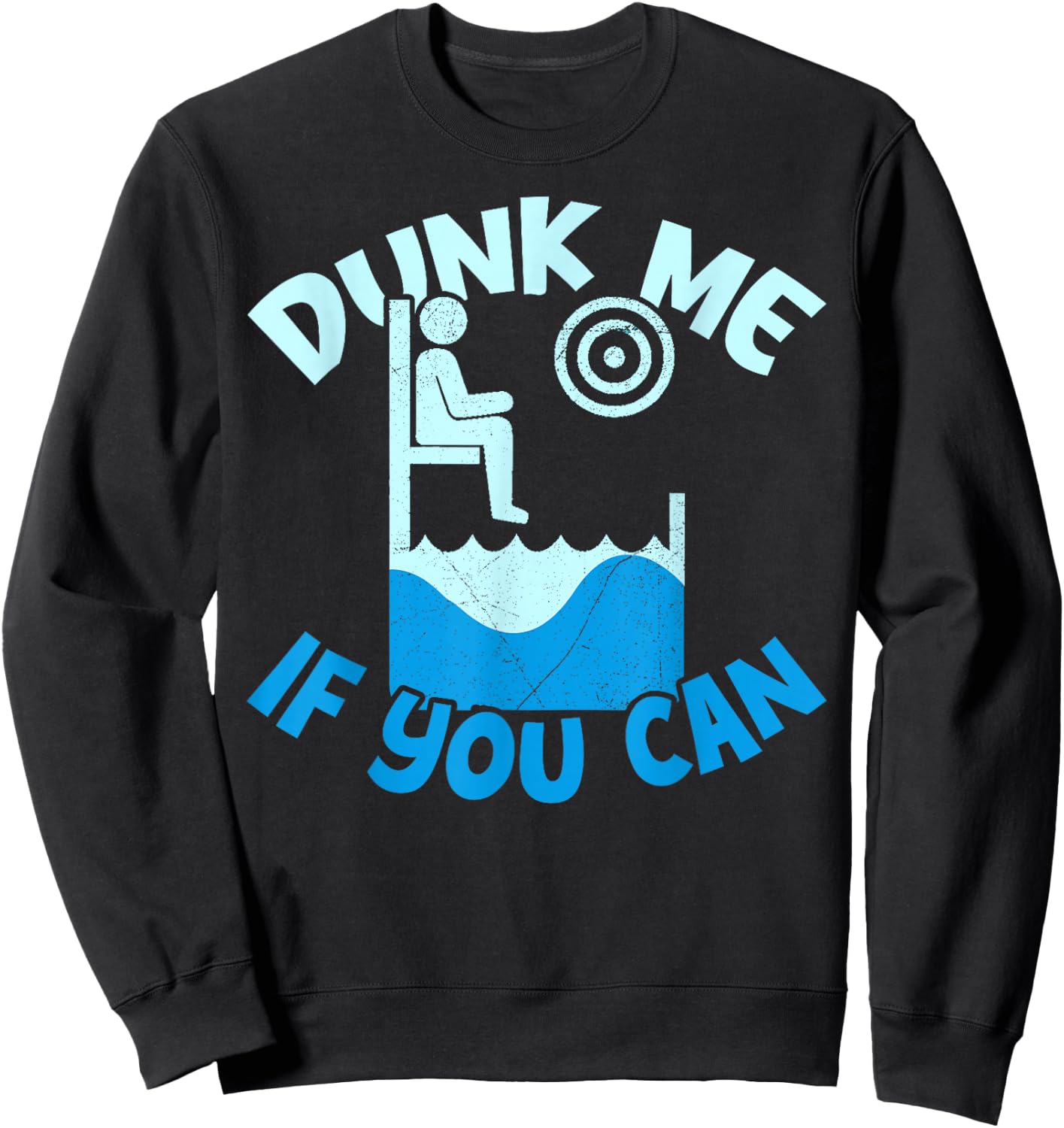 Quote for a Dunk Tank Lover Dunk me if you can Sweatshirt - Sweatshirt | Black