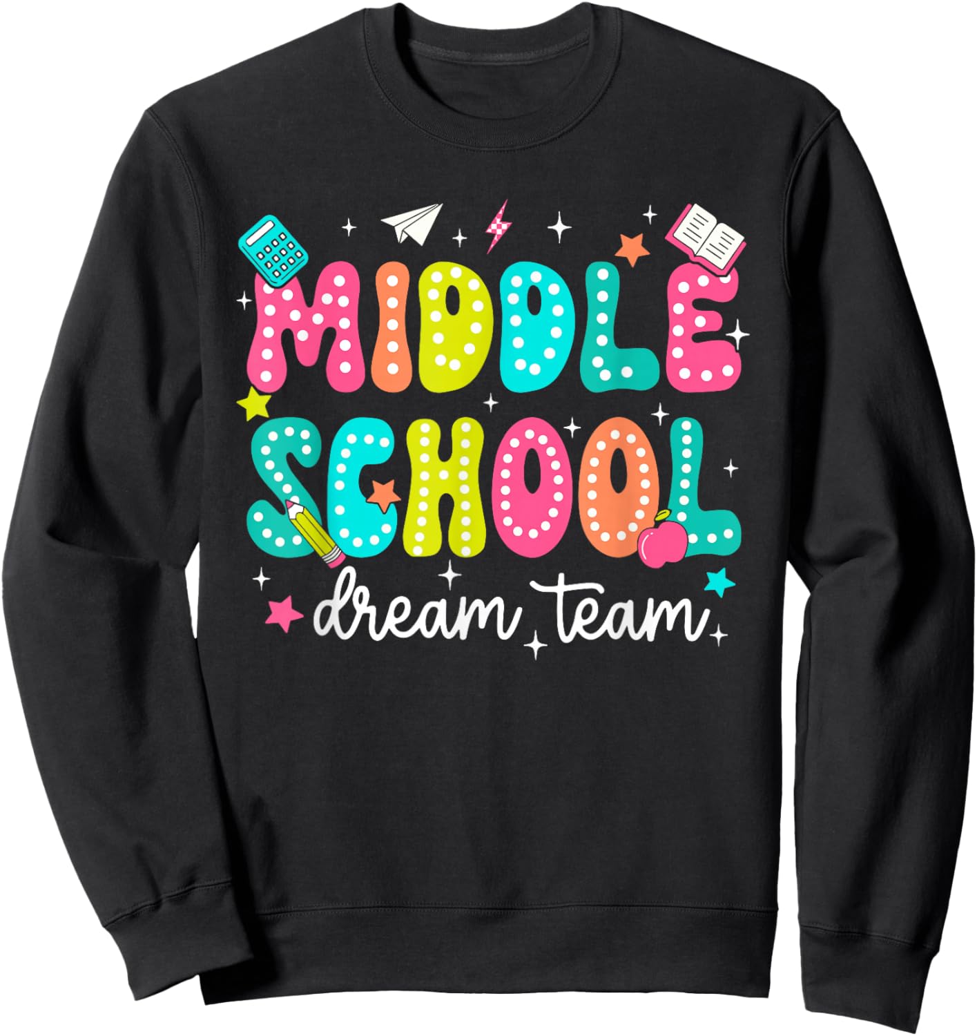 Middle School Dream Retro Team First Day Of School Teachers Sweatshirt - Sweatshirt | Black