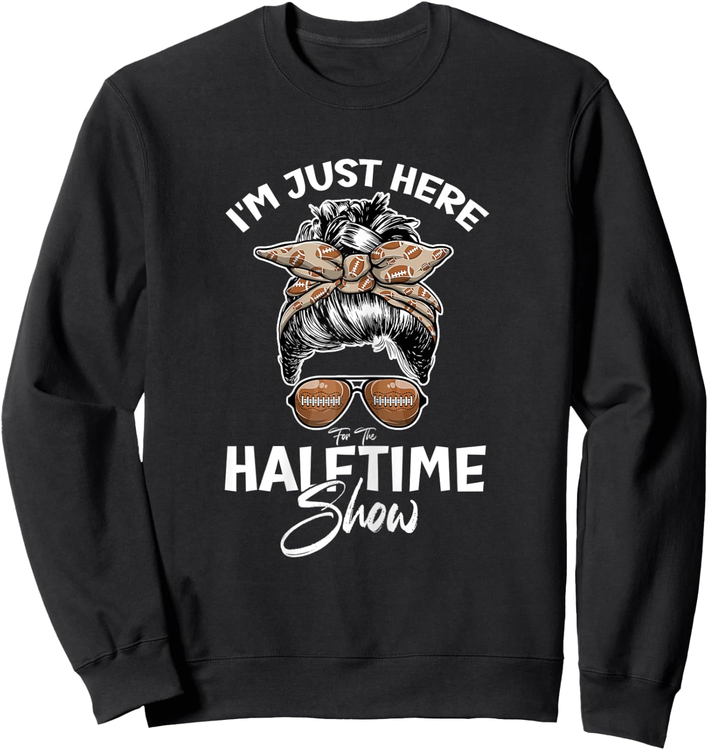 Funny Football I'm Just Here For The Halftime Show Sweatshirt - Sweatshirt | Black