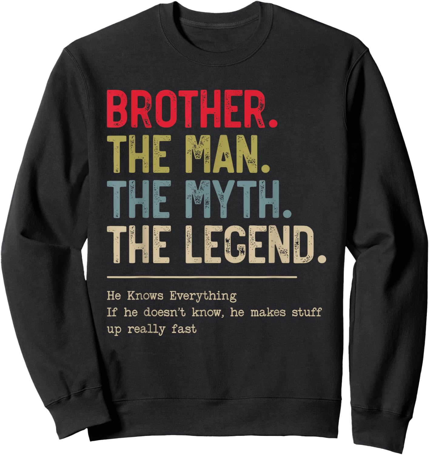 Brother The Man The Myth The Legend He Knows Everything Sweatshirt - Sweatshirt | Black