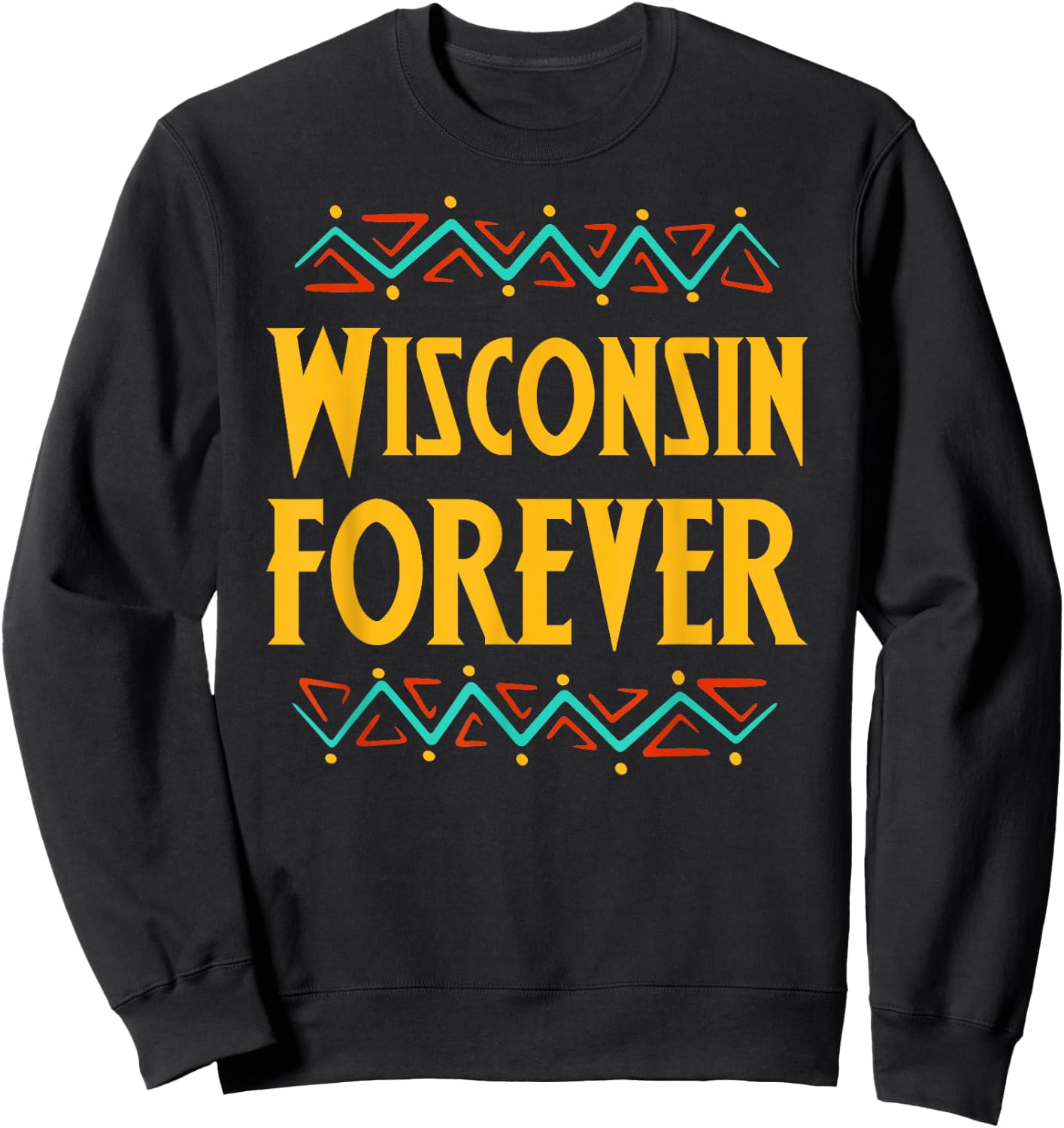Wisconsin Forever Gift and Gift Sweatshirt - Sweatshirt | Black