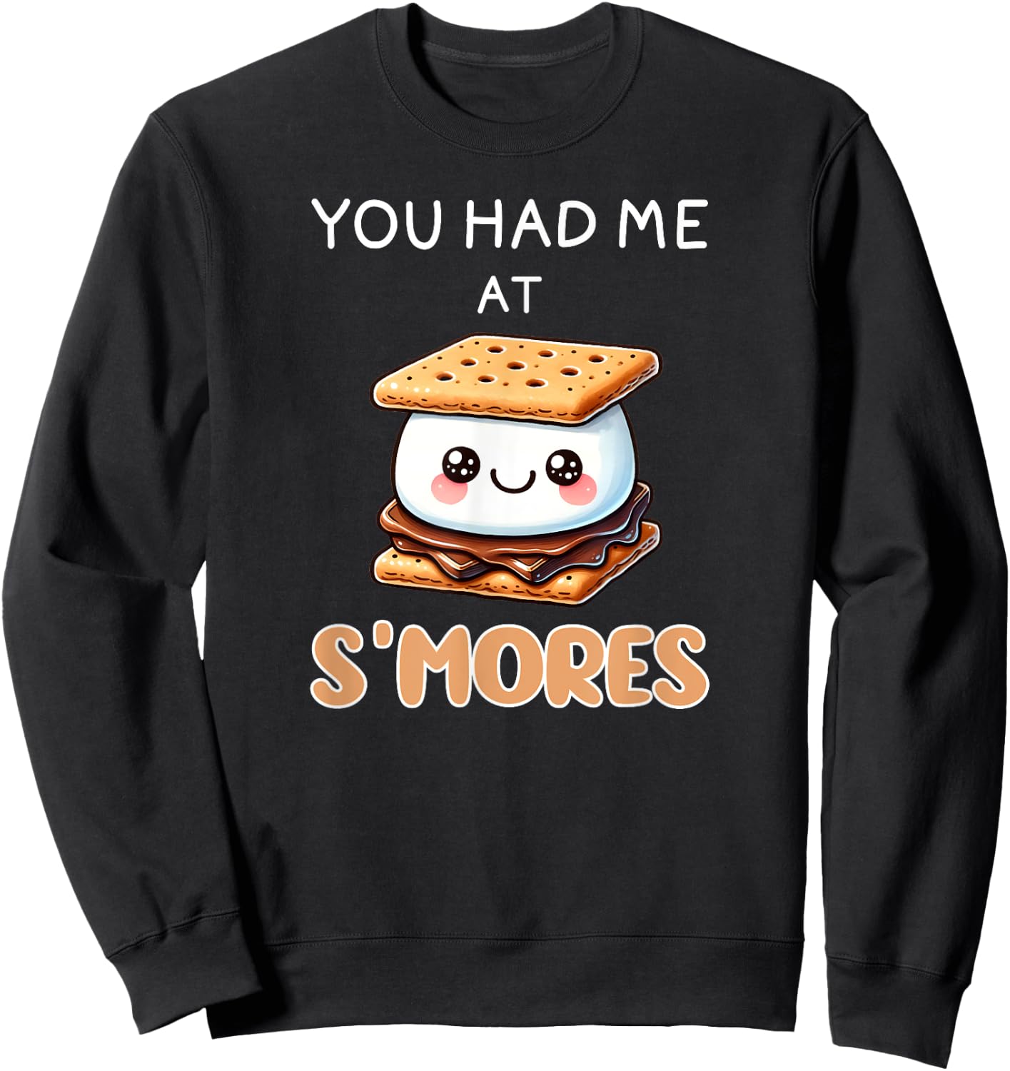 S'mores Shirt Funny You Had Me At Smores I Love S'mores Sweatshirt - Sweatshirt | Black