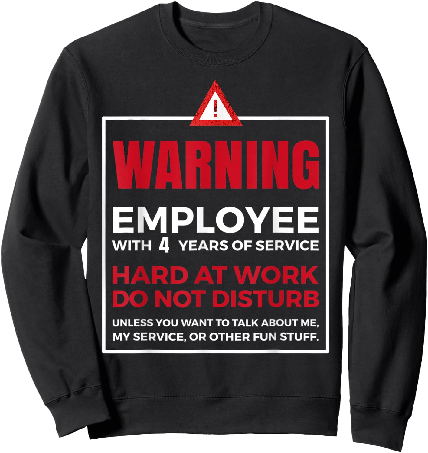 4th Year Work Anniversary funny 4 Years of Service Warning Sweatshirt - Sweatshirt | Black