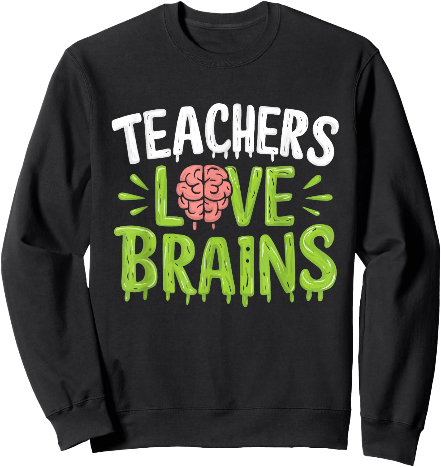 Teachers Love Brains Halloween Teacher Zombie Sweatshirt - Sweatshirt | Black