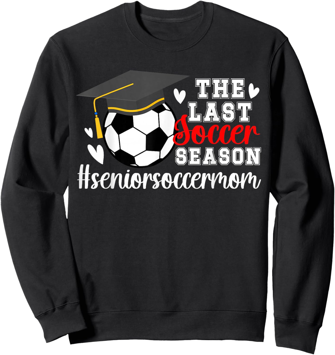 The Last Soccer Season Soccer Senior Mom Sweatshirt - Sweatshirt | Black