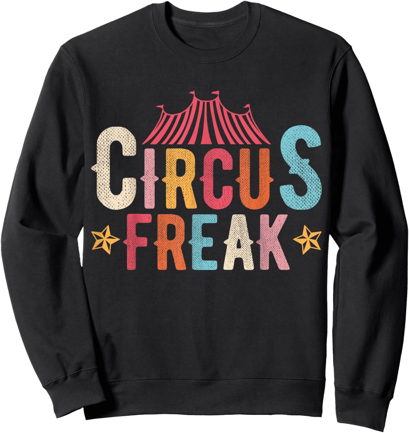 Circus Freak Circus Enthusiast Performers Vintage Retro Sweatshirt - Sweatshirt | Black