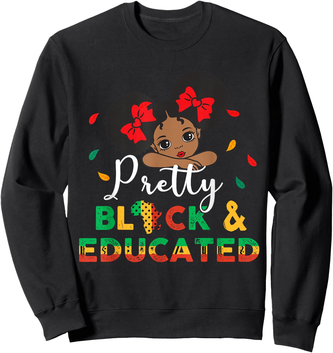 Pretty Black and Educated I Am The Strong African Queen Girl Sweatshirt - Sweatshirt | Black