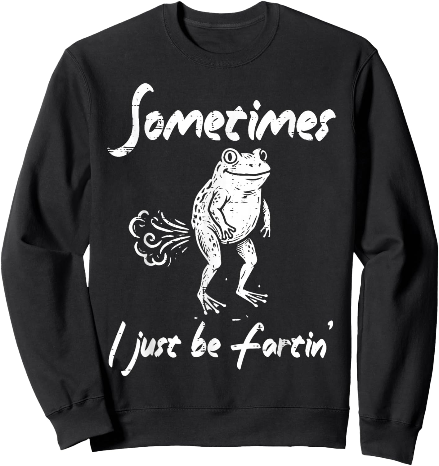 Frog Sometimes I Just Be Funny Saying Humor Men Women Kids Sweatshirt - Sweatshirt | Black