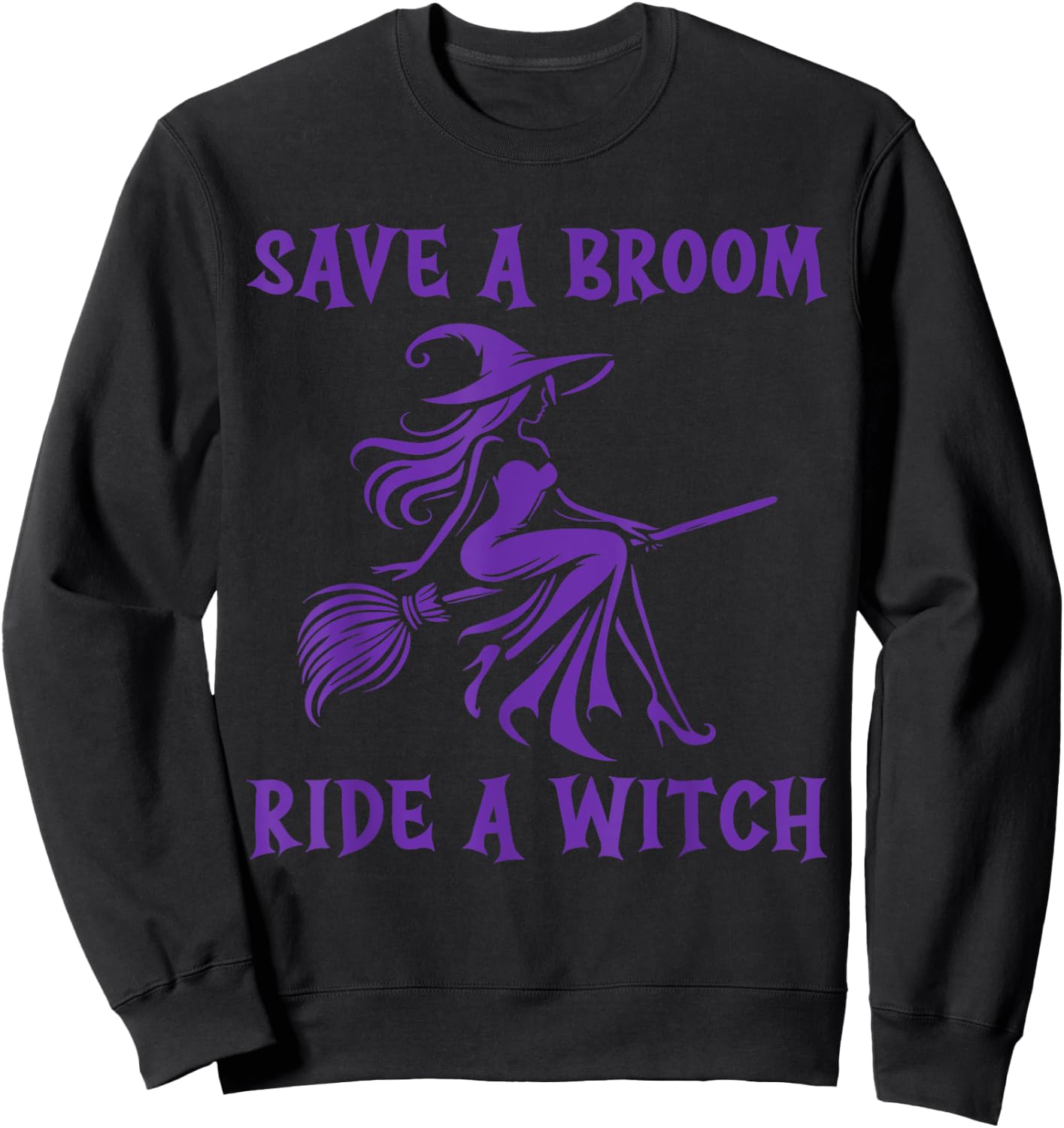 Save A Broom Ride A Witch Sweatshirt - Sweatshirt | Black