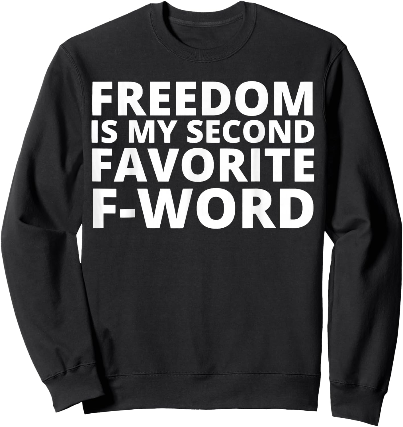 Freedom is My Second Favorite F-Word Sweatshirt - Sweatshirt | Black