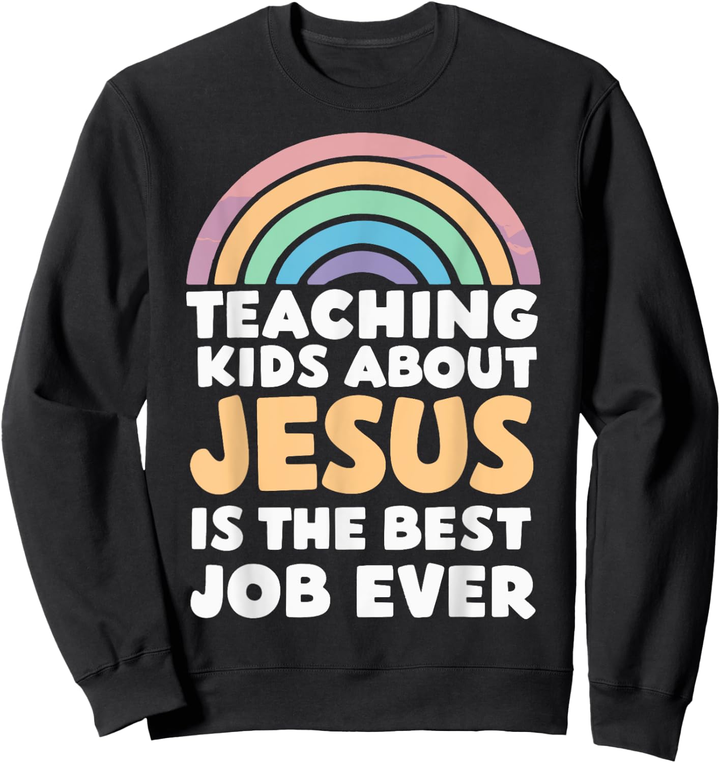 Teaching Kids About Jesus Is The Best Job Ever Sweatshirt - Sweatshirt | Black