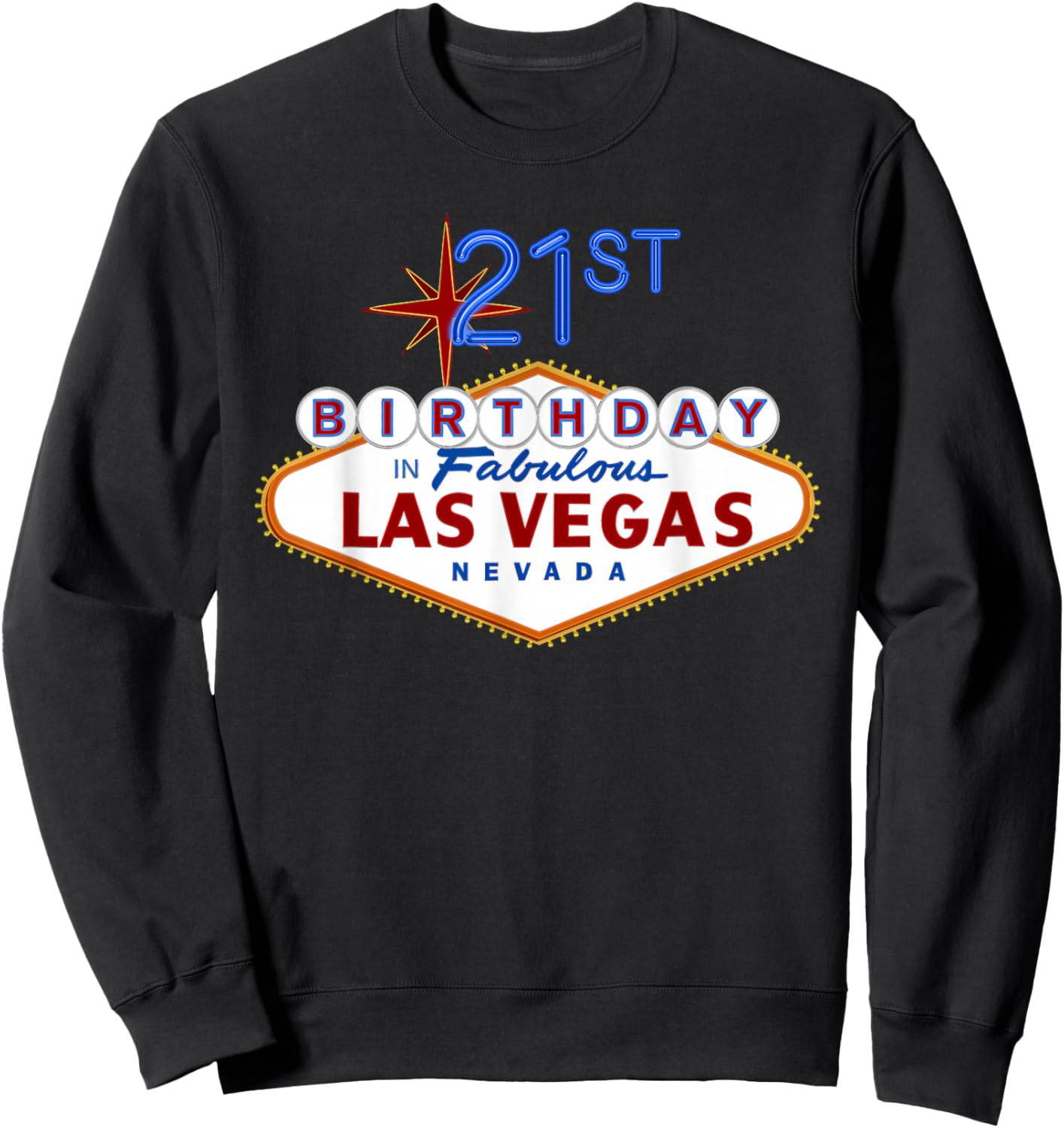 21st Birthday in Las Vegas Classic Sign Souvenir T Shirt Sweatshirt - Sweatshirt | Black