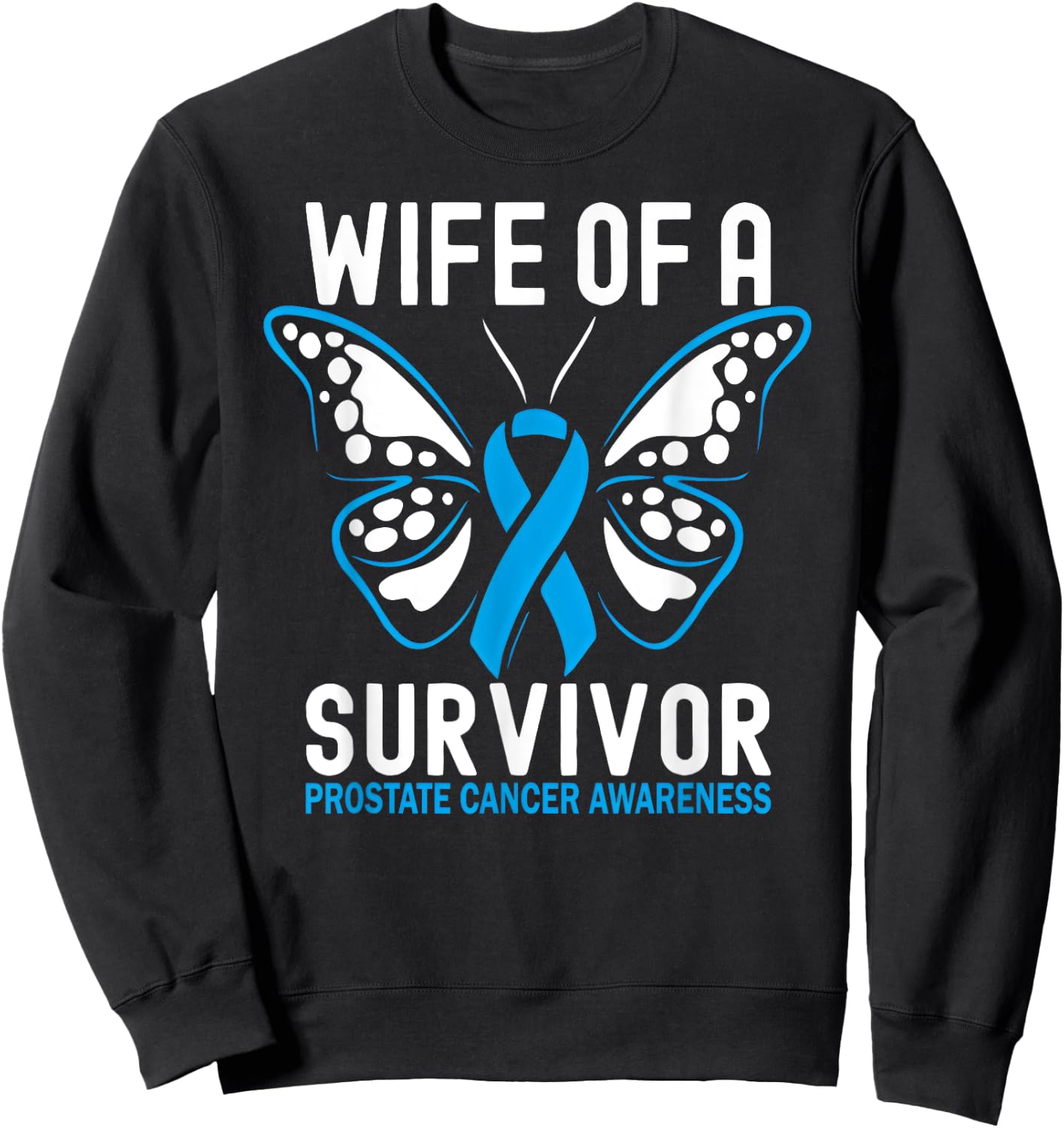 Wife of a Prostate Cancer Survivor Sweatshirt - Sweatshirt | Black