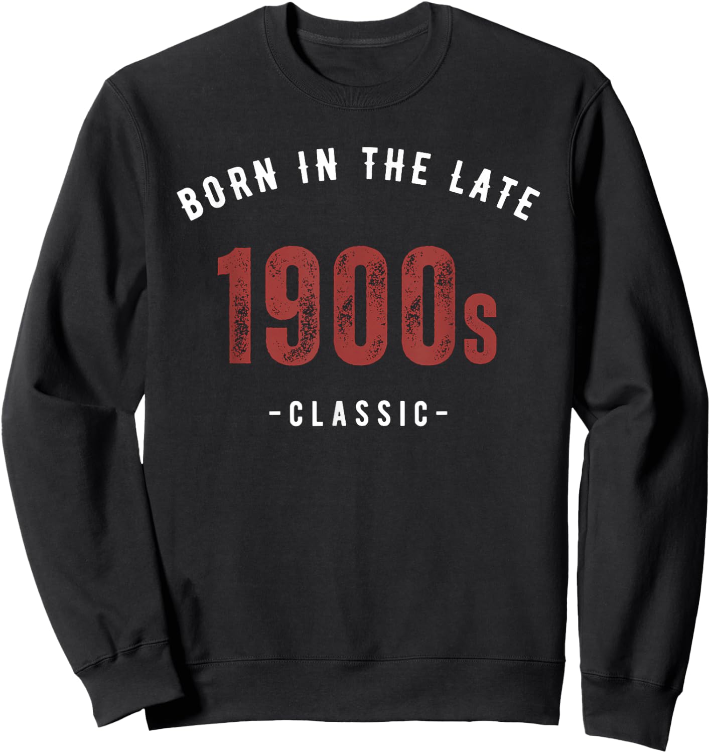 Born in the late 1900s Sweatshirt - Sweatshirt | Black