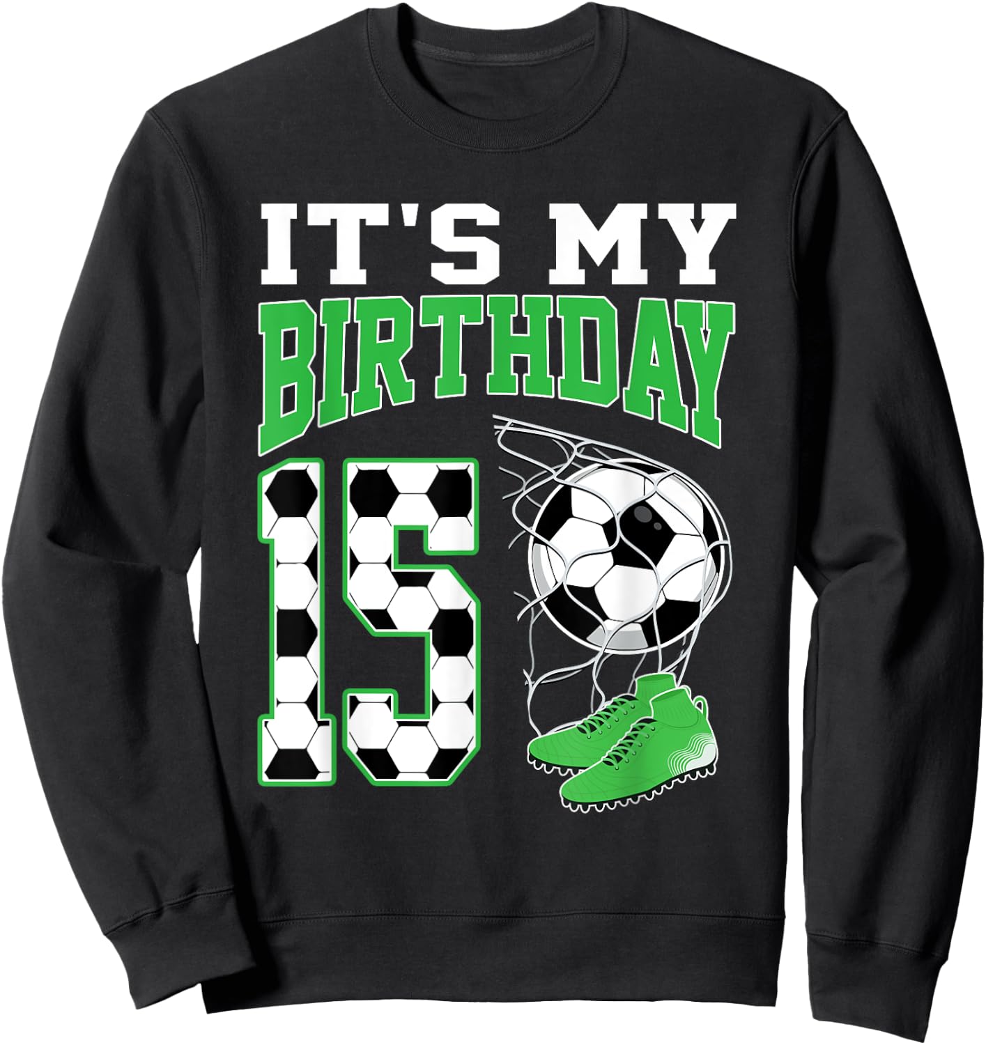 It's My 15th Birthday Soccer Party 15 Year Old Boy Sweatshirt - Sweatshirt | Black