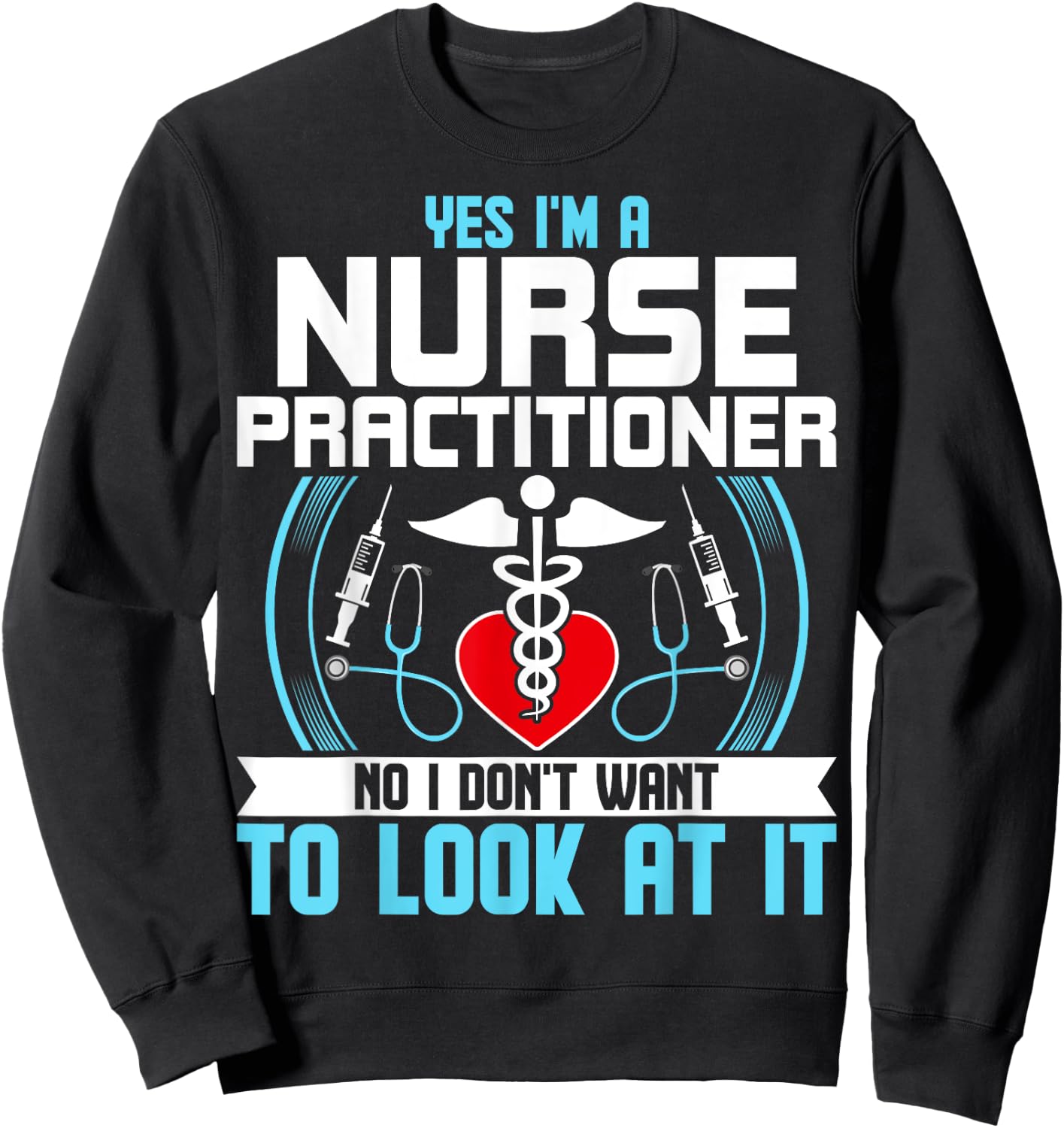 Funny NP Nursing Gifts - Yes I'm a Nurse Practitioner Sweatshirt - Sweatshirt | Black