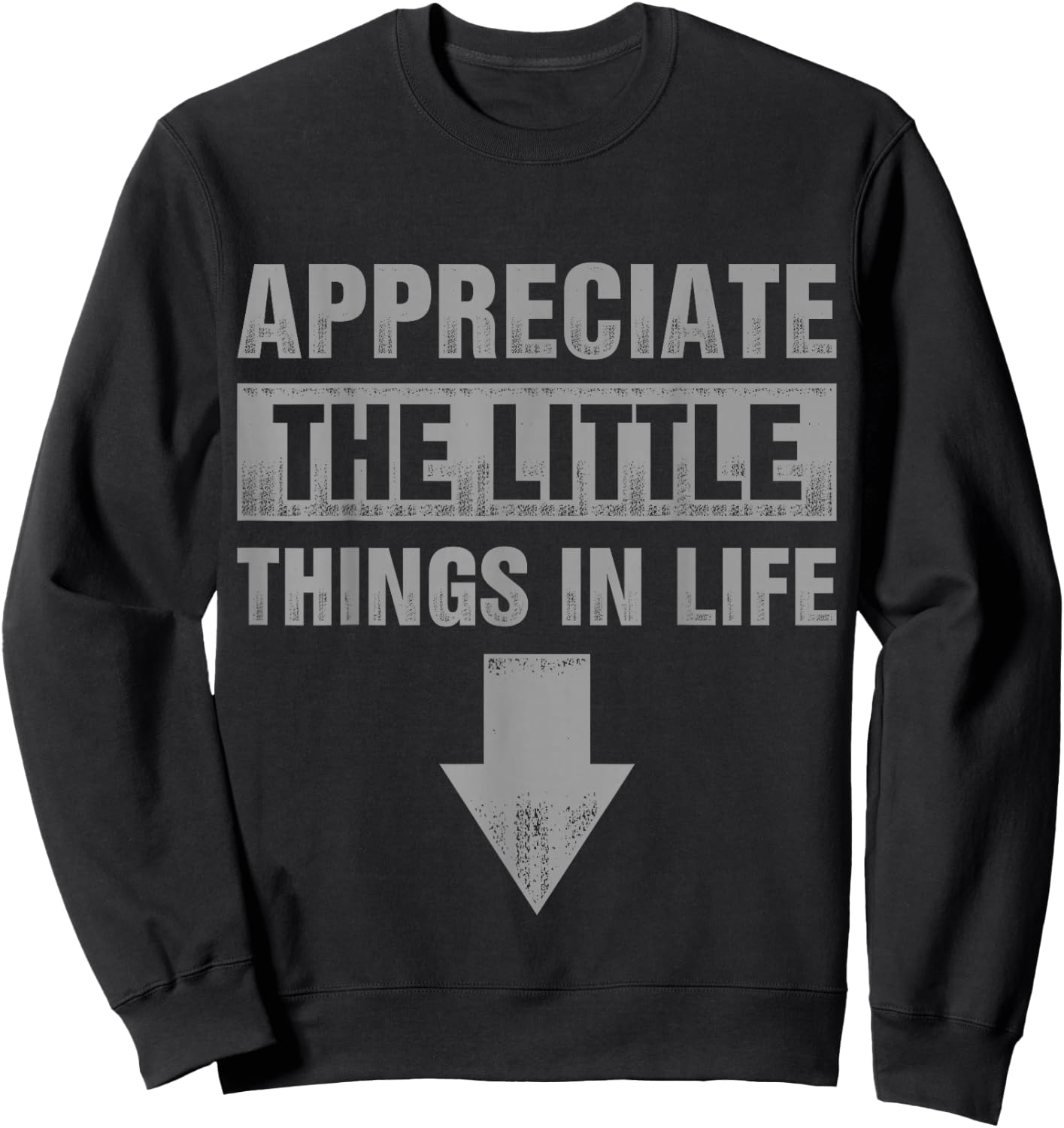 Appreciate The Small Things In Life Sweatshirt - Sweatshirt | Black