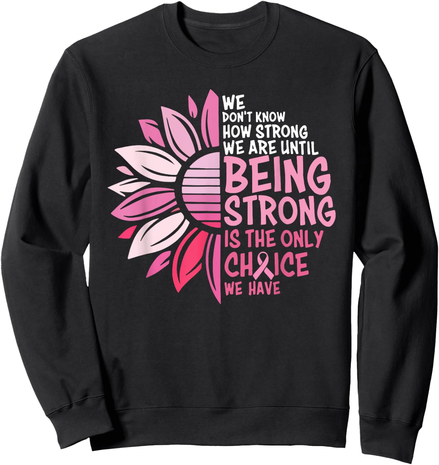 We Don't Know How Strong We Are Until Being Strong Sweatshirt - Sweatshirt | Black